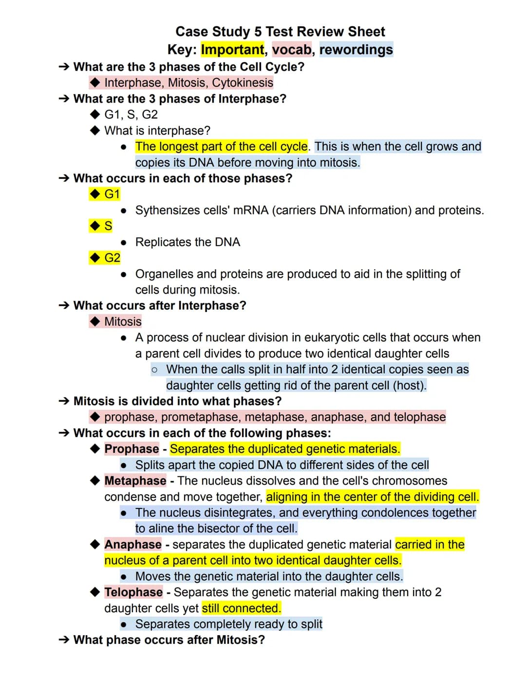Case Study 5 Test Review Sheet
Key: Important, vocab, rewordings
→ What are the 3 phases of the Cell Cycle?
◆ Interphase, Mitosis, Cytokines