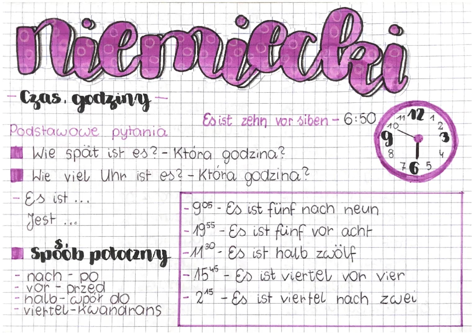 # Niemitaki
- Czas, godziny
Podstawowe pytania
Es ist zehn vor siben - 6:50
Wie spät ist es? - Która godzina?
Wie viel Uhr ist es? - Kt