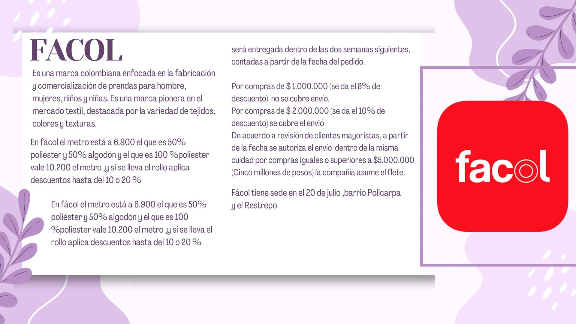 # Analisis y
# Selección de
# proveedores
Juan Ramírez
Maria Urango
Shaira Diaz
Andrea Vides FACOL
Es una marca colombiana enfocada en l