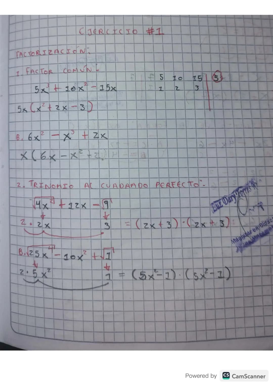 # CJERCICIO #1
FACTORIZACIÓN.
2. FACTOR COMUNE
$5x²+10x²-15x$
$5x(x²+2x-3)$
B. $6x^2 - x^3 + zx$
X(6x-x²+2
| | 5 | 10 | 15 |
| - |