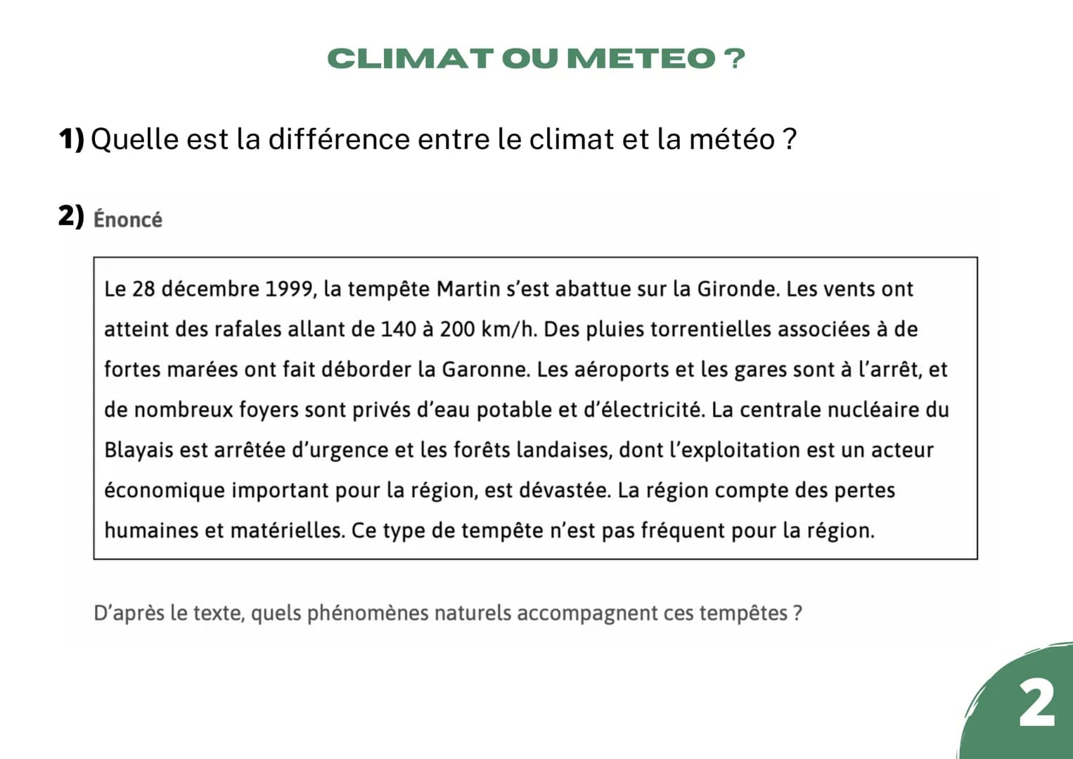 - DÉFINIR LE RISQUE MÉTÉOROLOGIQUE PAR:
ALEA
possibilité ou probabilité de la
survenue d'une catastrophe
+
ENJEU
représenté par la popula