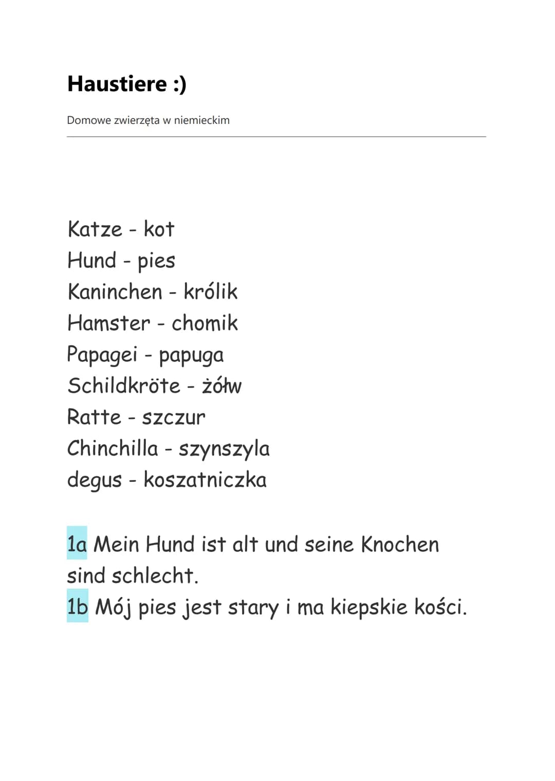 Haustiere :)
Domowe zwierzęta w niemieckim
Katze - kot
Hund - pies
Kaninchen - królik
Hamster - chomik
Papagei - papuда
Schildkröte - żółw