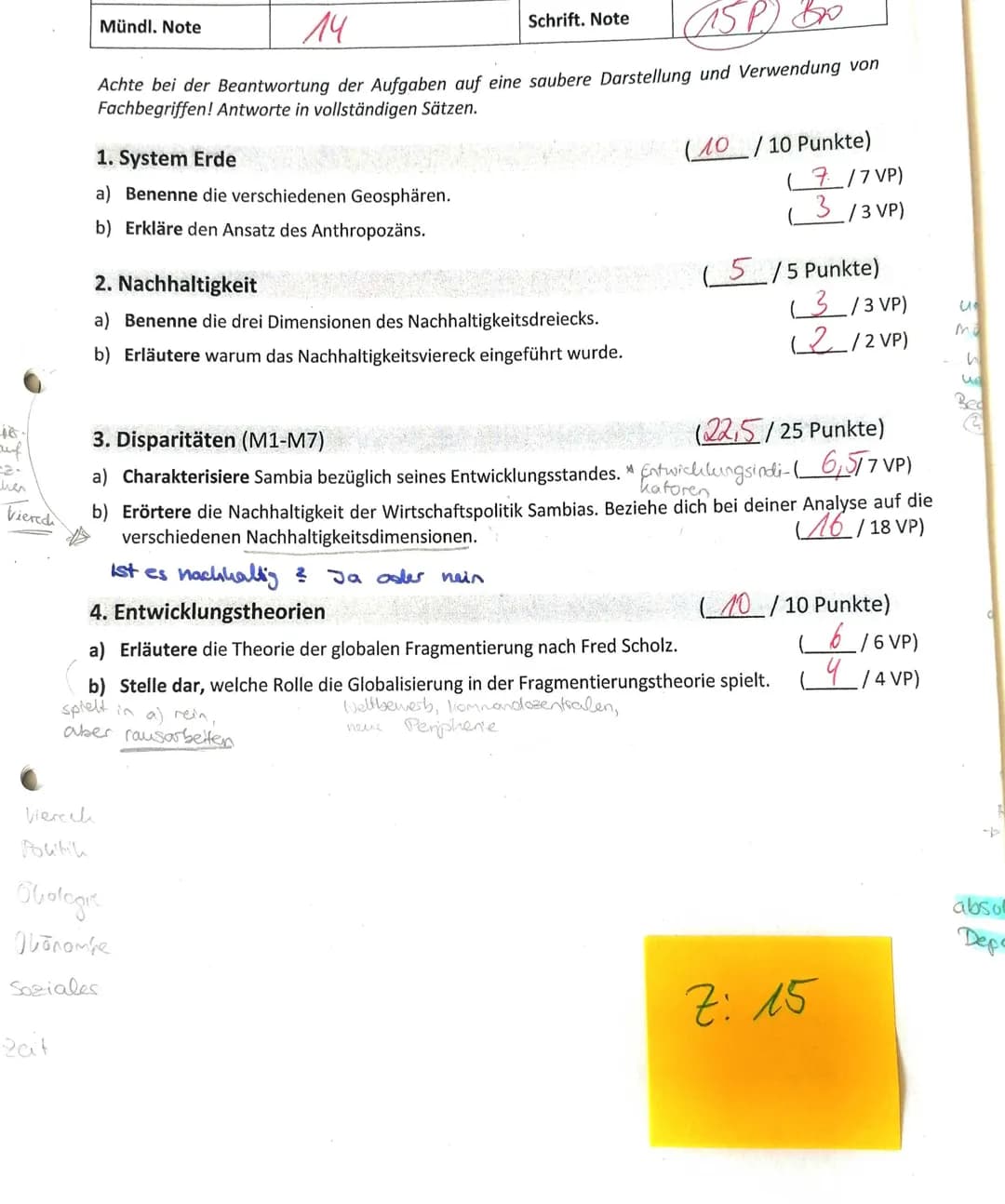 Mündl. Note
14
Schrift. Note
15P) 500
Achte bei der Beantwortung der Aufgaben auf eine saubere Darstellung und Verwendung von
Fachbegriffen!