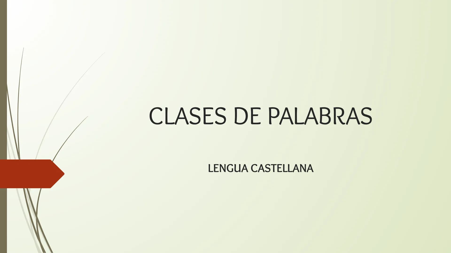 # CLASES DE PALABRAS
LENGUA CASTELLANA # CLASES DE PALABRAS
La Gramática de una lengua tiene dos componentes básicos que nos permiten crea
