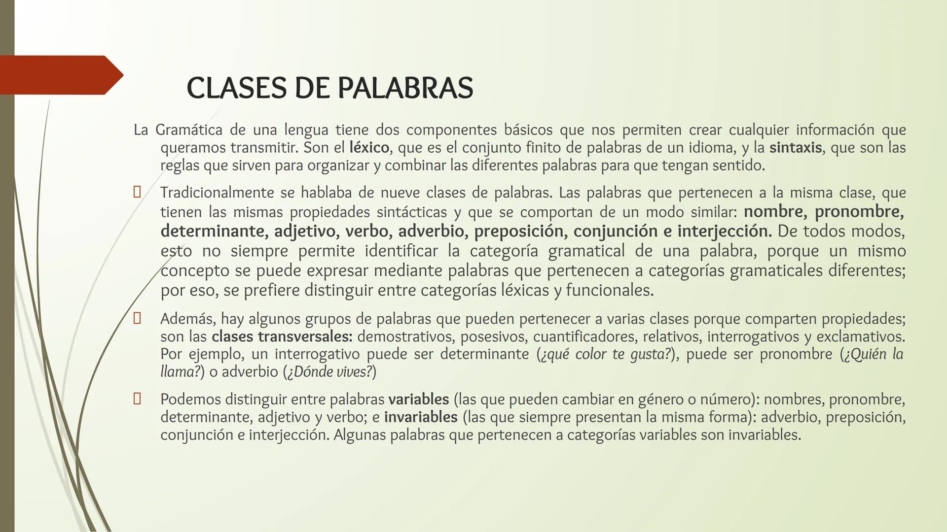 # CLASES DE PALABRAS
LENGUA CASTELLANA # CLASES DE PALABRAS
La Gramática de una lengua tiene dos componentes básicos que nos permiten crea