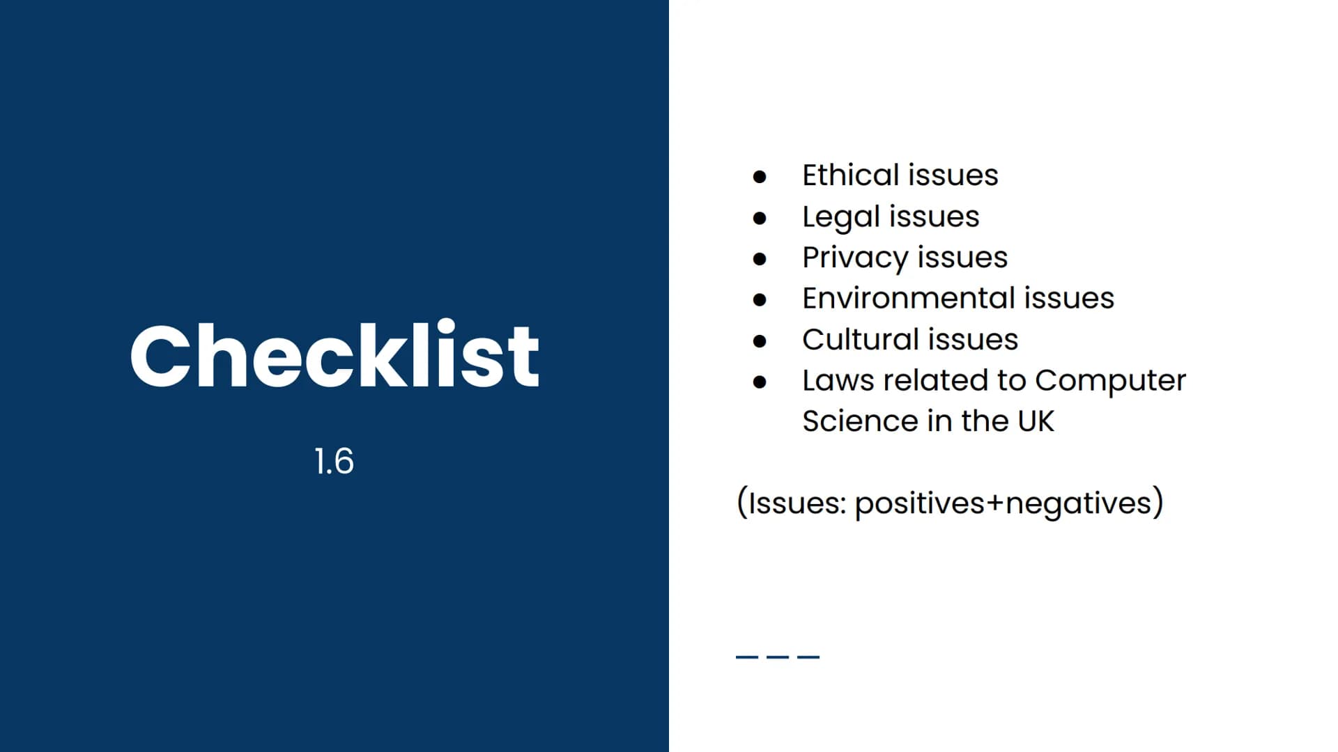 # OCR GCSE J277 1.6
Summary: Issues Checklist
1.6
* Ethical issues
* Legal issues
* Privacy issues
* Environmental issues
* Cul