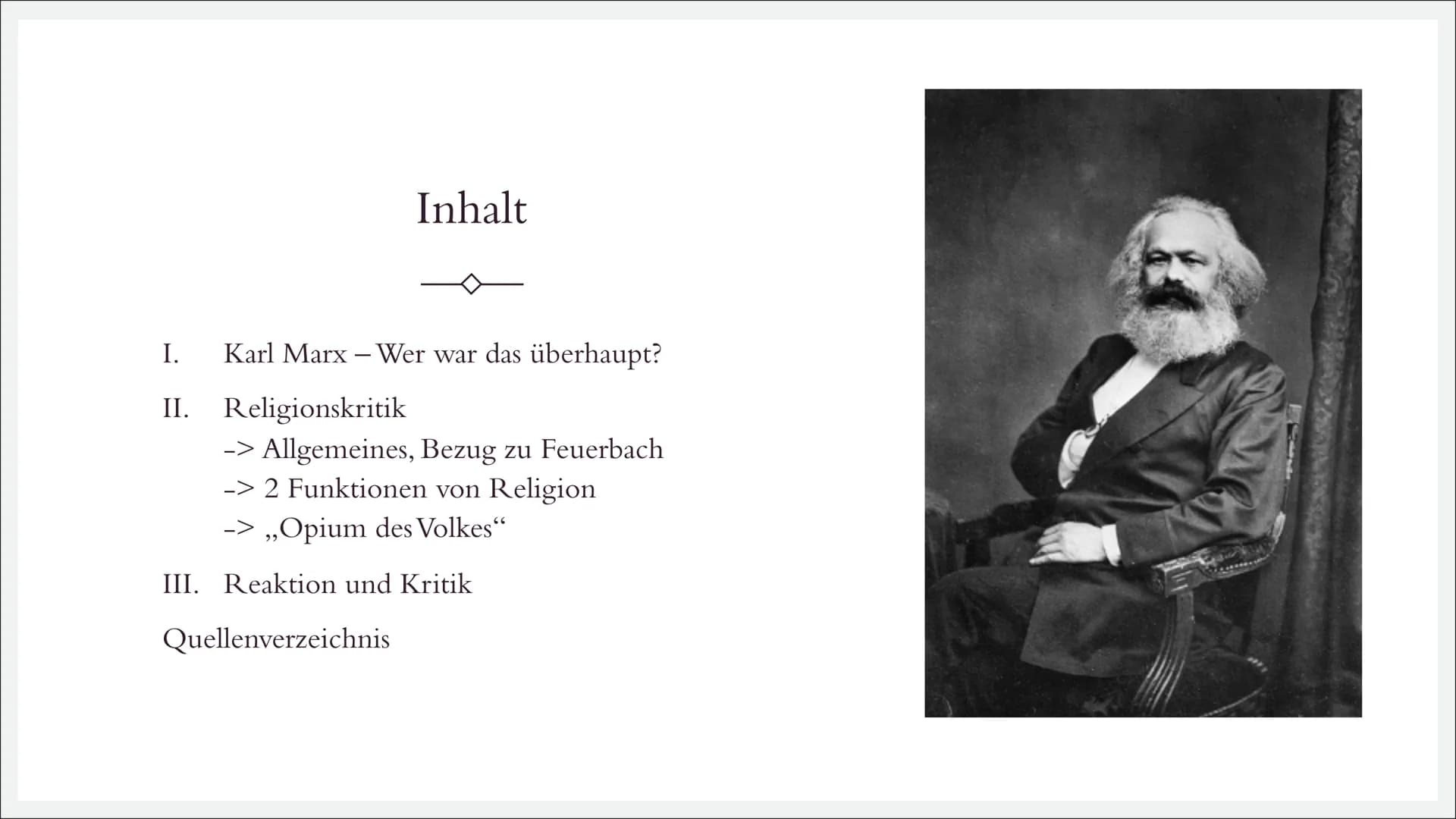 # RELIGIONSKRITIK
Karl Marx (1818 – 1883) Inhalt
I. Karl Marx – Wer war das überhaupt?
II. Religionskritik
-> Allgemeines, Bezug zu Feuer