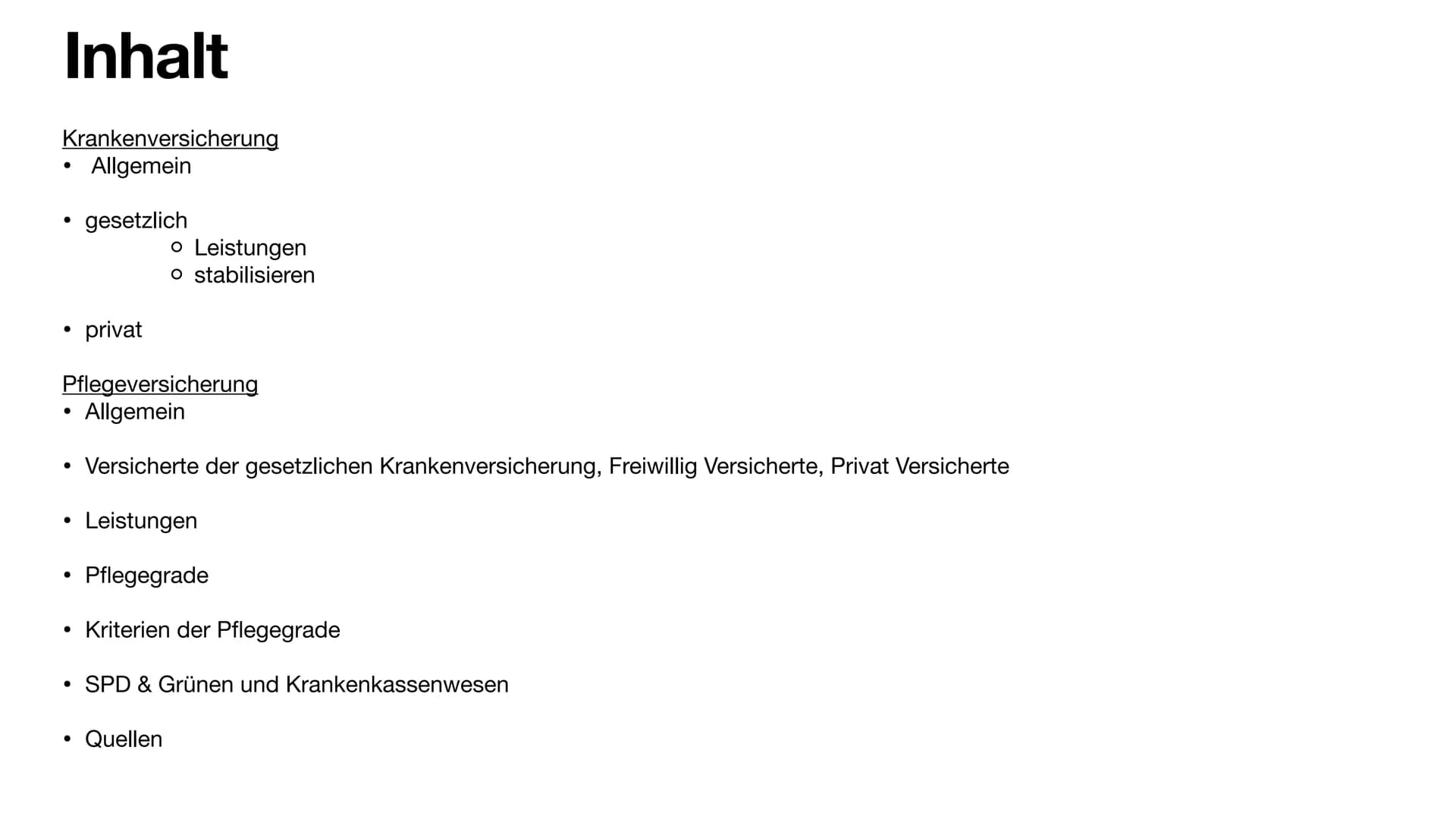 Kranken- & Pflegeversicherung # Inhalt
Krankenversicherung
* Allgemein
* gesetzlich
* Leistungen
* stabilisieren
* privat