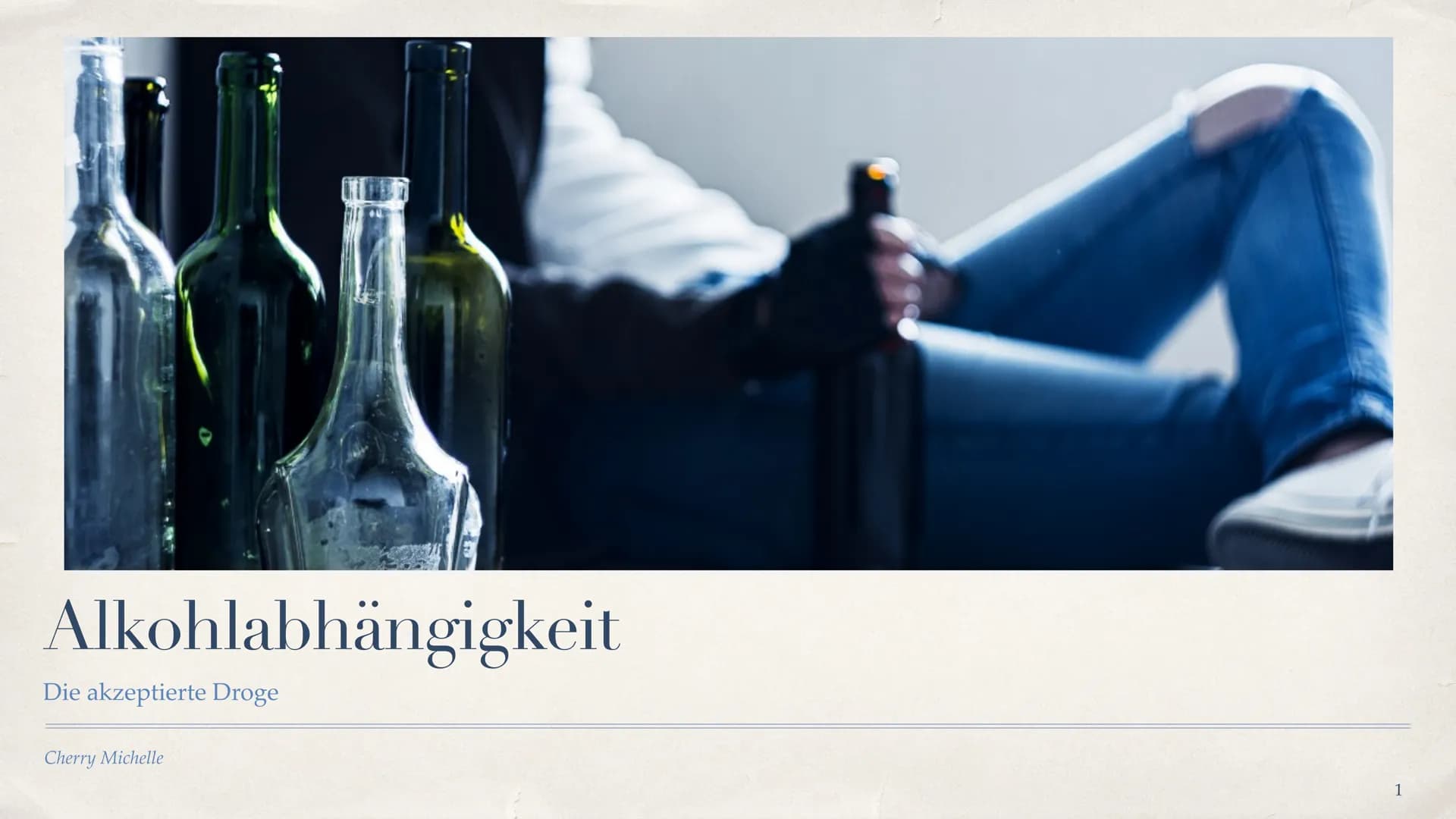 # Alkoholabhängigkeit
Die akzeptierte Droge
Cherry Michelle
1 # Inhaltsverzeichnis
* Was ist Alkohol? - Folie 3
* Was ist Alkoholabh