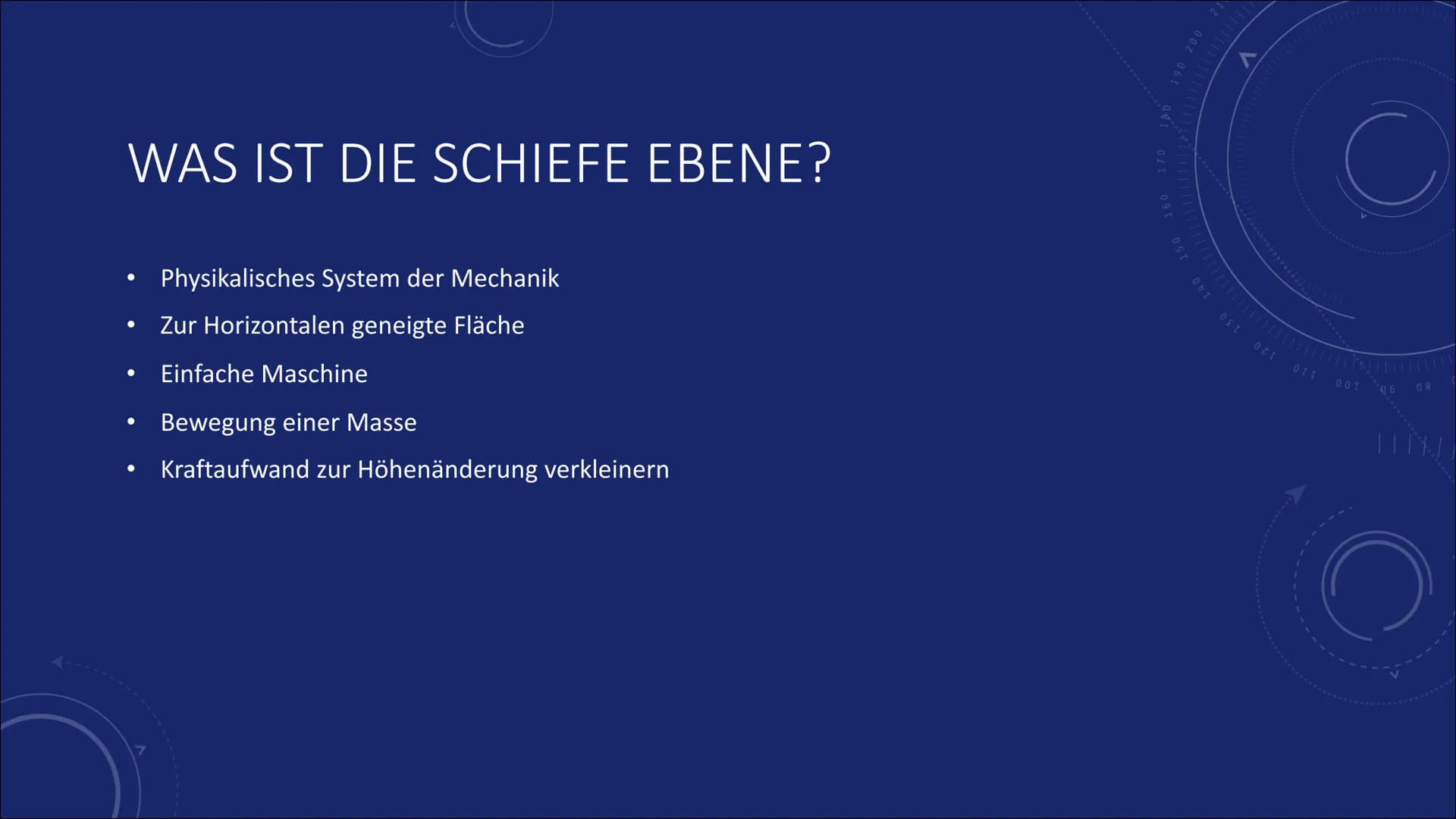 40
DIE SCHIEFE
EBENE
150
160
170
180
190 200
V
210
220
230
240
250260
レ # WAS IST DIE SCHIEFE EBENE?
• Physikalisches System der Mechanik