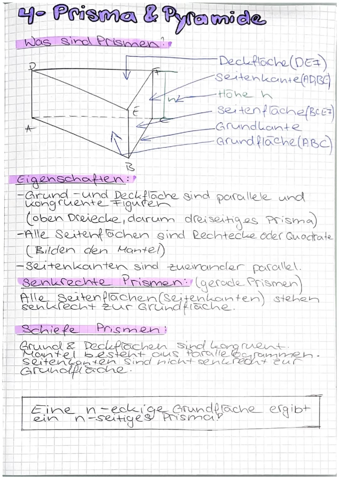 # 4- Prisma & Pyramide
Was sind Prismen??
D
A
V
+
E
Eigenschaften:
Grund- und
ng.
B
E
-Deckfläche (DE)
Seitenkante (AD,BC
Hohe h
Seitenf