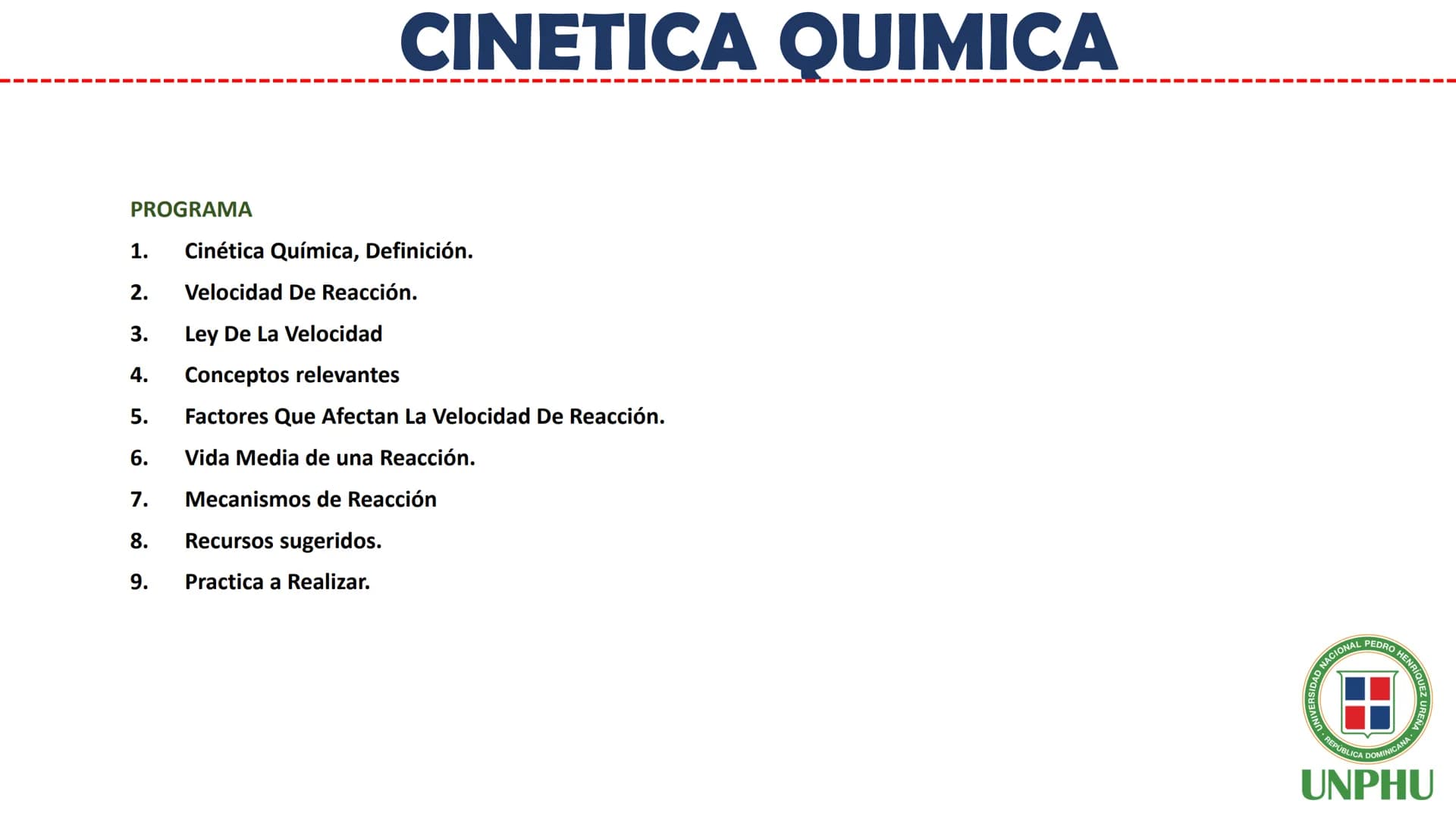 # Química General II (QUI-112)
# CINETICA QUIMICA
Facilitador: Ing. Maribel Espinosa
NIVERSIDAD NACIONAL PEDRO HENRIQUEZ URENA
REPÚBLICA