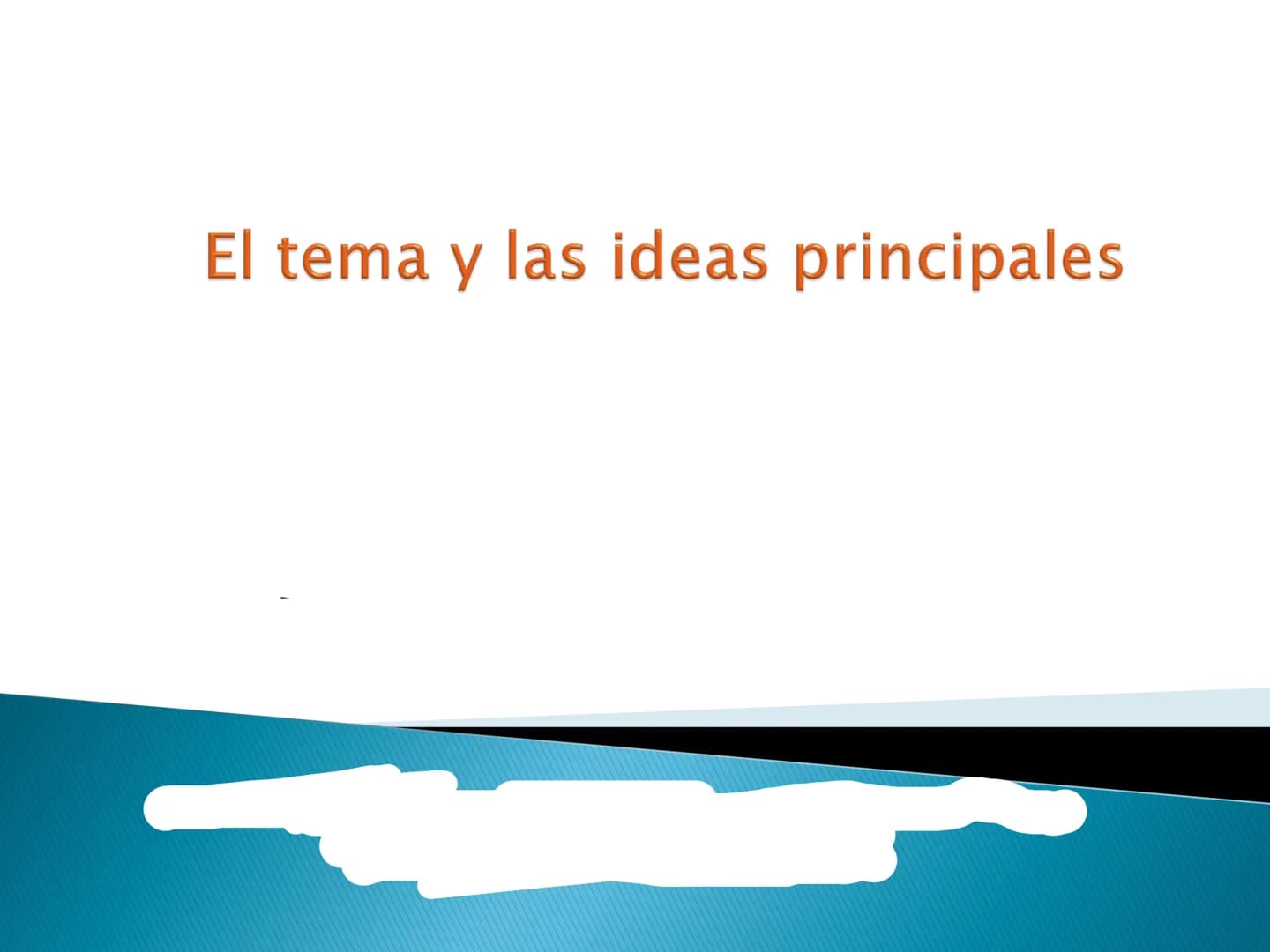 # El tema y las ideas principales # OBJETIVOS DE APRENDIZAJE
► Reconoce la importancia de la idea temática en la
comprensión y producción t