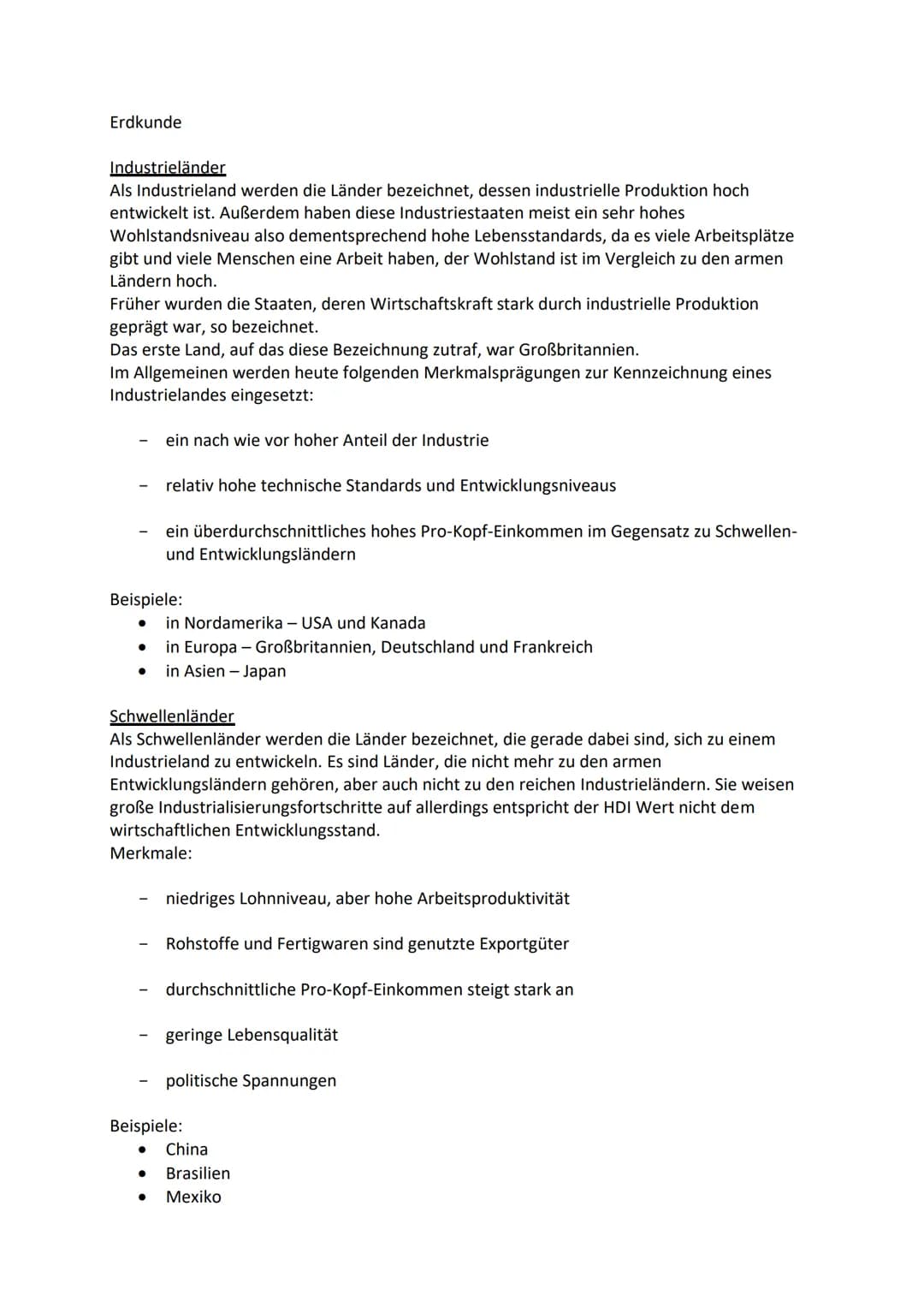 Erdkunde
Industrieländer
Als Industrieland werden die Länder bezeichnet, dessen industrielle Produktion hoch
entwickelt ist. Außerdem haben