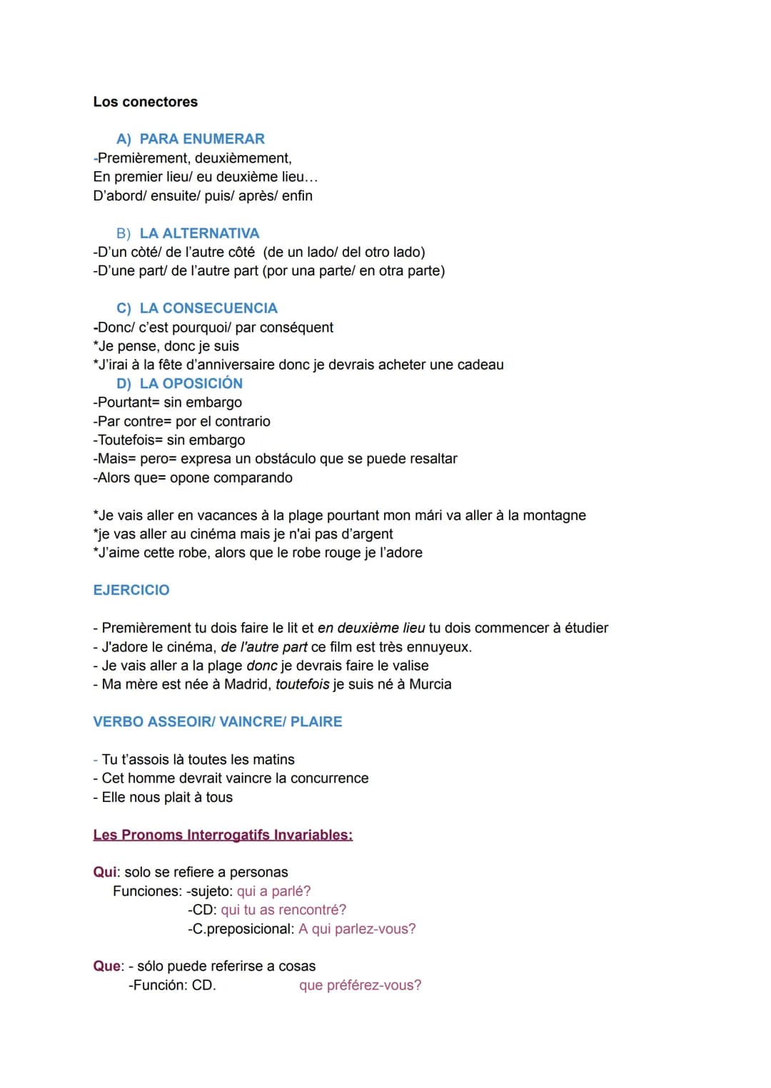 Los conectores
A) PARA ENUMERAR
-Premièrement, deuxièmement,
En premier lieu/ eu deuxième lieu...
D'abord/ ensuite/ puis/ après/ enfin
B)