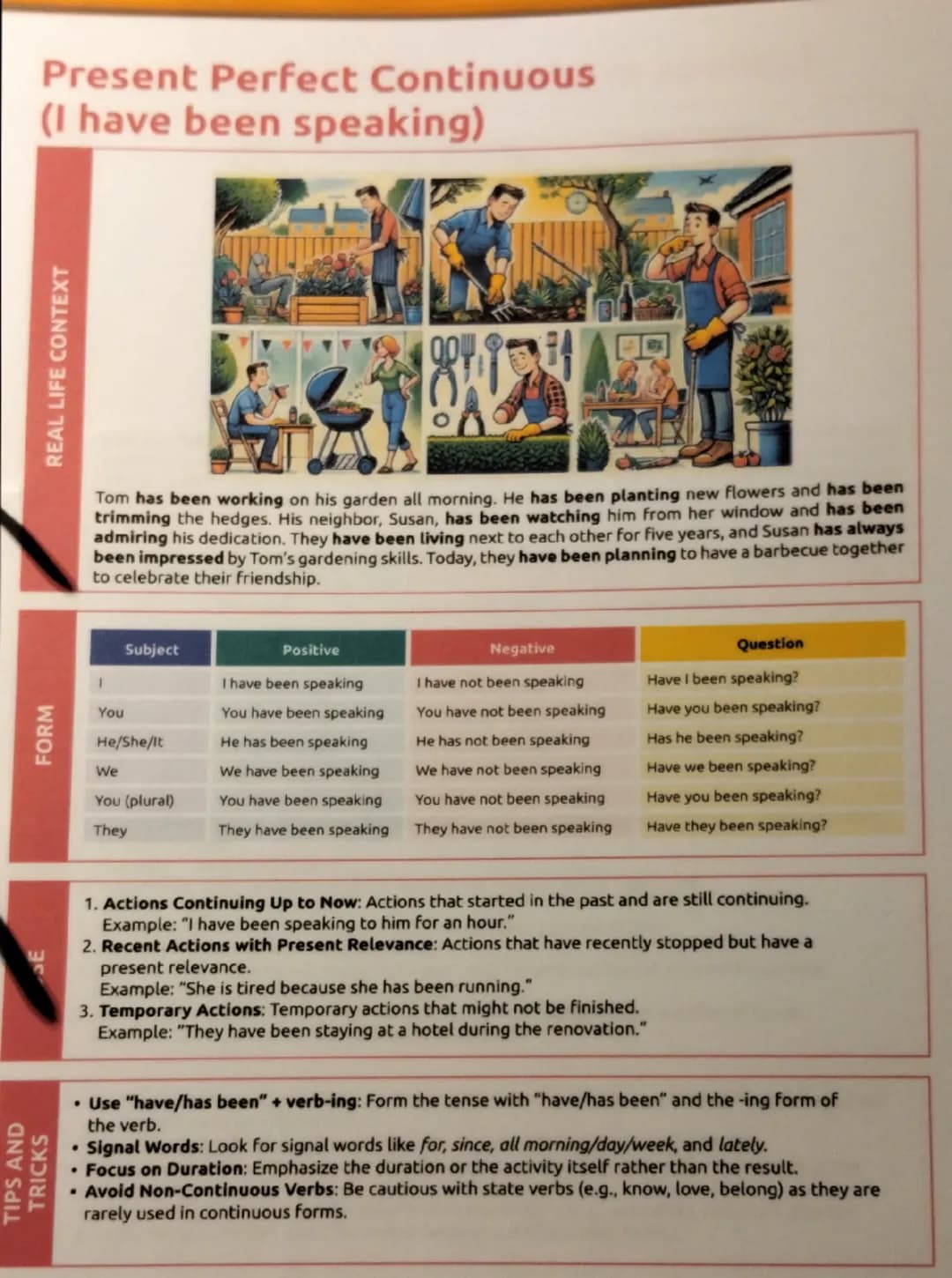 # Present Perfect Continuous
(I have been speaking)
REAL LIFE CONTEXT
Tom has been working on his garden all morning. He has been planting