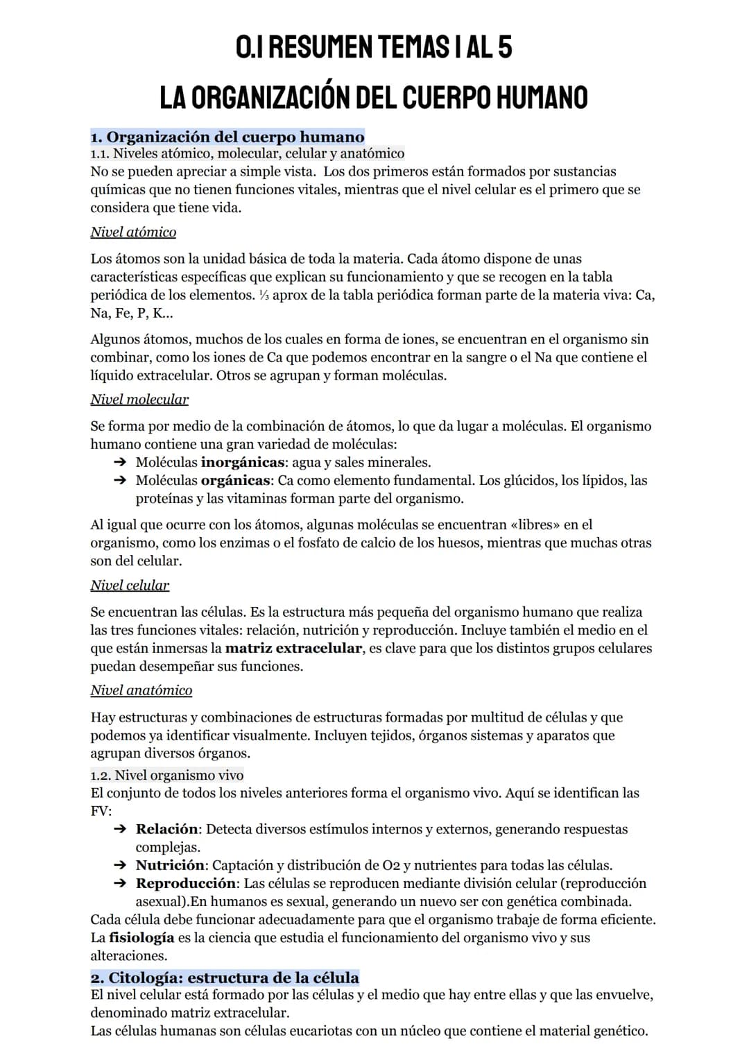 # O.I RESUMEN TEMAS I AL 5
# LA ORGANIZACIÓN DEL CUERPO HUMANO
1. Organización del cuerpo humano
1.1. Niveles atómico, molecular, celular