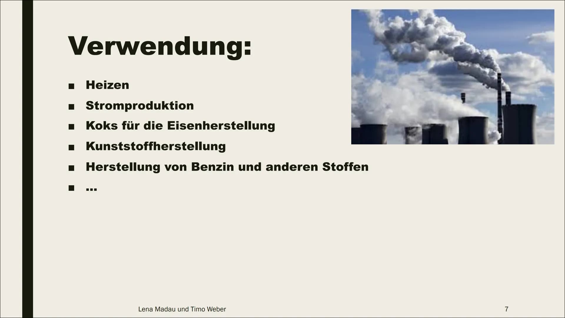 KOHLE # Inhaltsverzeichnis:
- Entstehung
- Zusammensetzung
- Gewinnung
- Verwendung
- Umweltproblematik
Lena Madau und Timo Weber
2 # Ent
