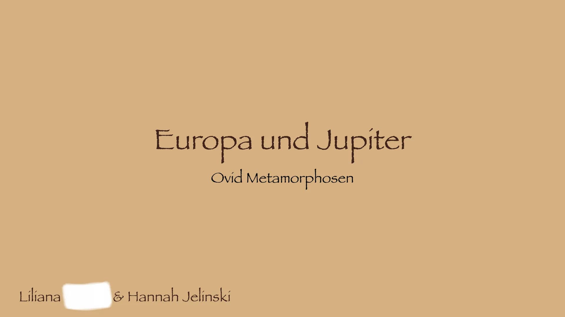 # Europa und Jupiter
Ovid Metamorphosen
Liliana & Hannah Jelinski # Die Charaktere
Jupiter: Götterkönig
Merkur: Gott der Hirten und der R