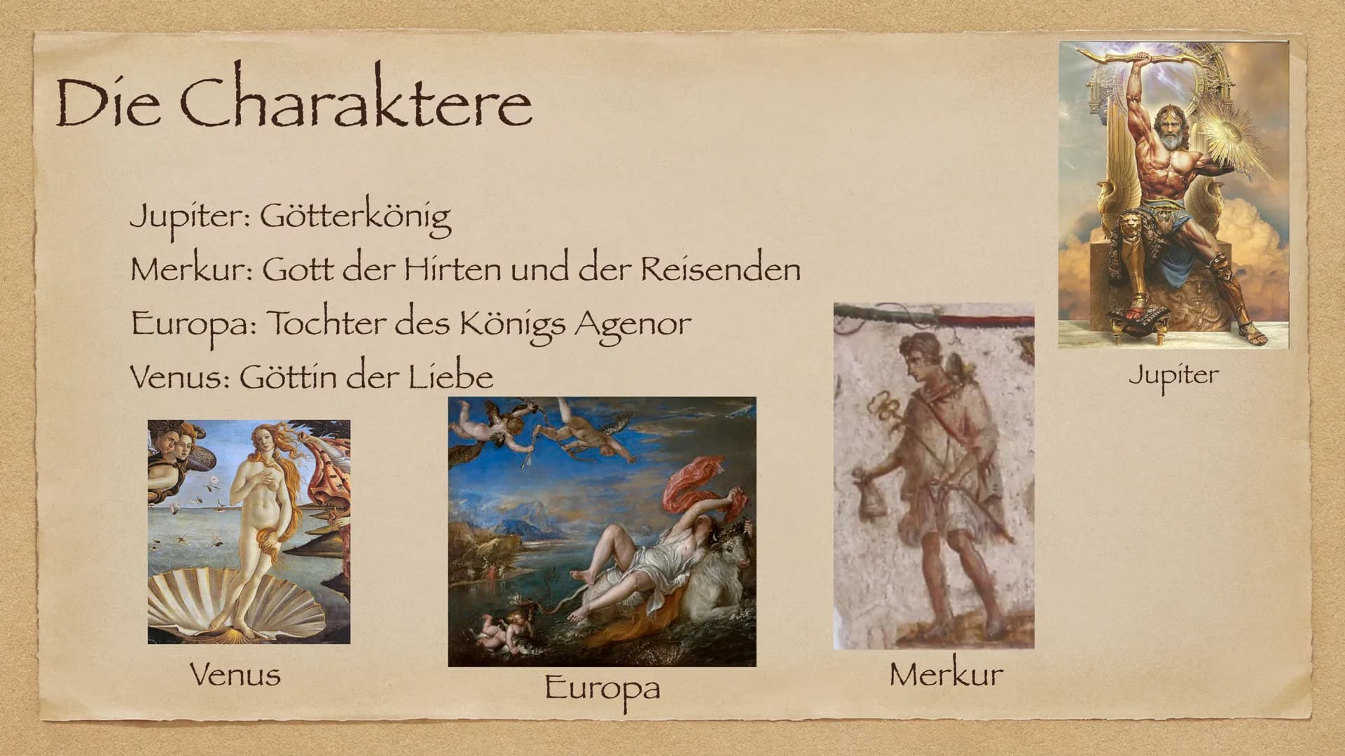 # Europa und Jupiter
Ovid Metamorphosen
Liliana & Hannah Jelinski # Die Charaktere
Jupiter: Götterkönig
Merkur: Gott der Hirten und der R