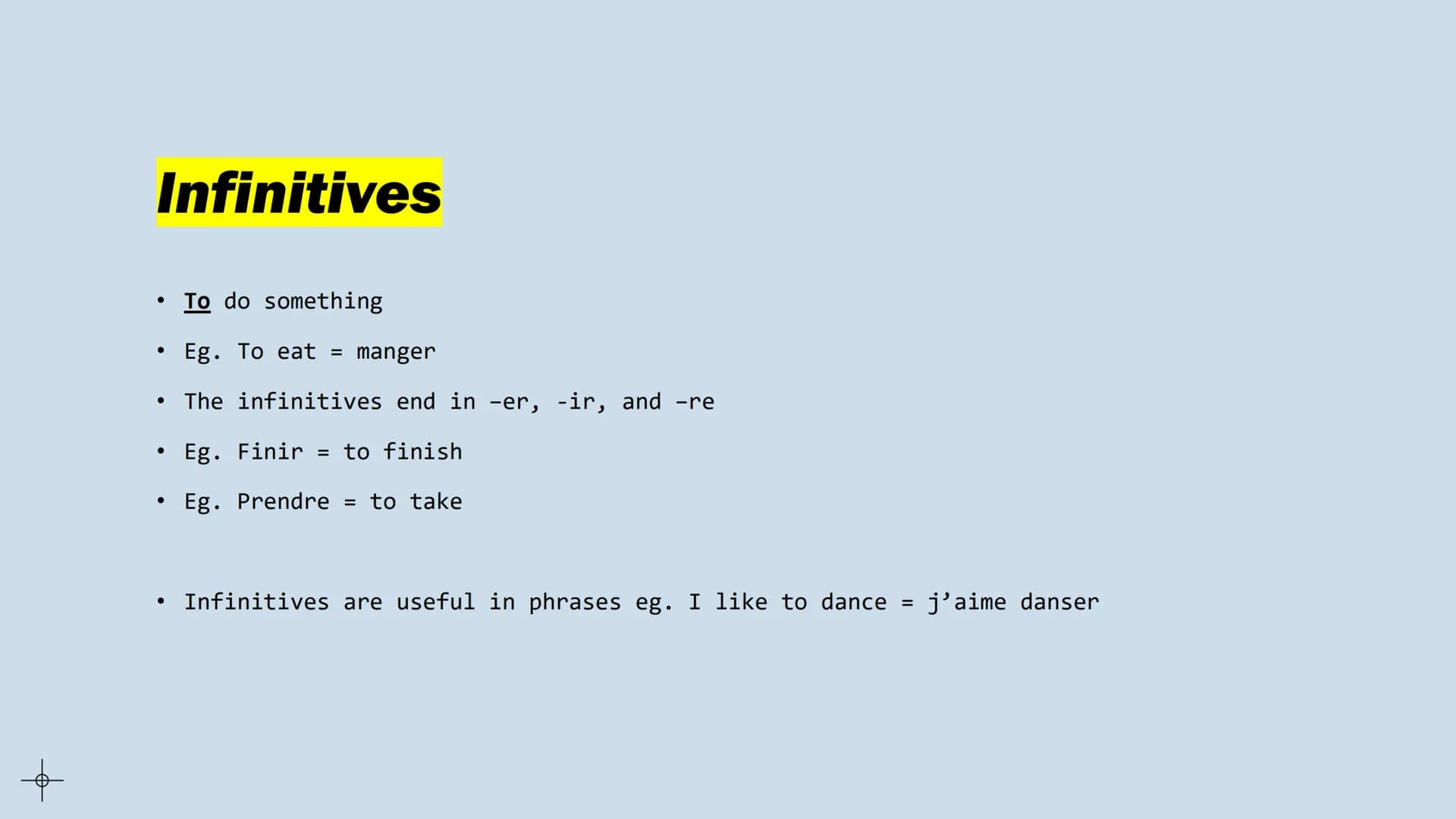 # Tenses
French GCSE # Infinitives
* To do something
* Eg. To eat = manger
* The infinitives end in -er, -ir, and -re
* Eg. Finir
