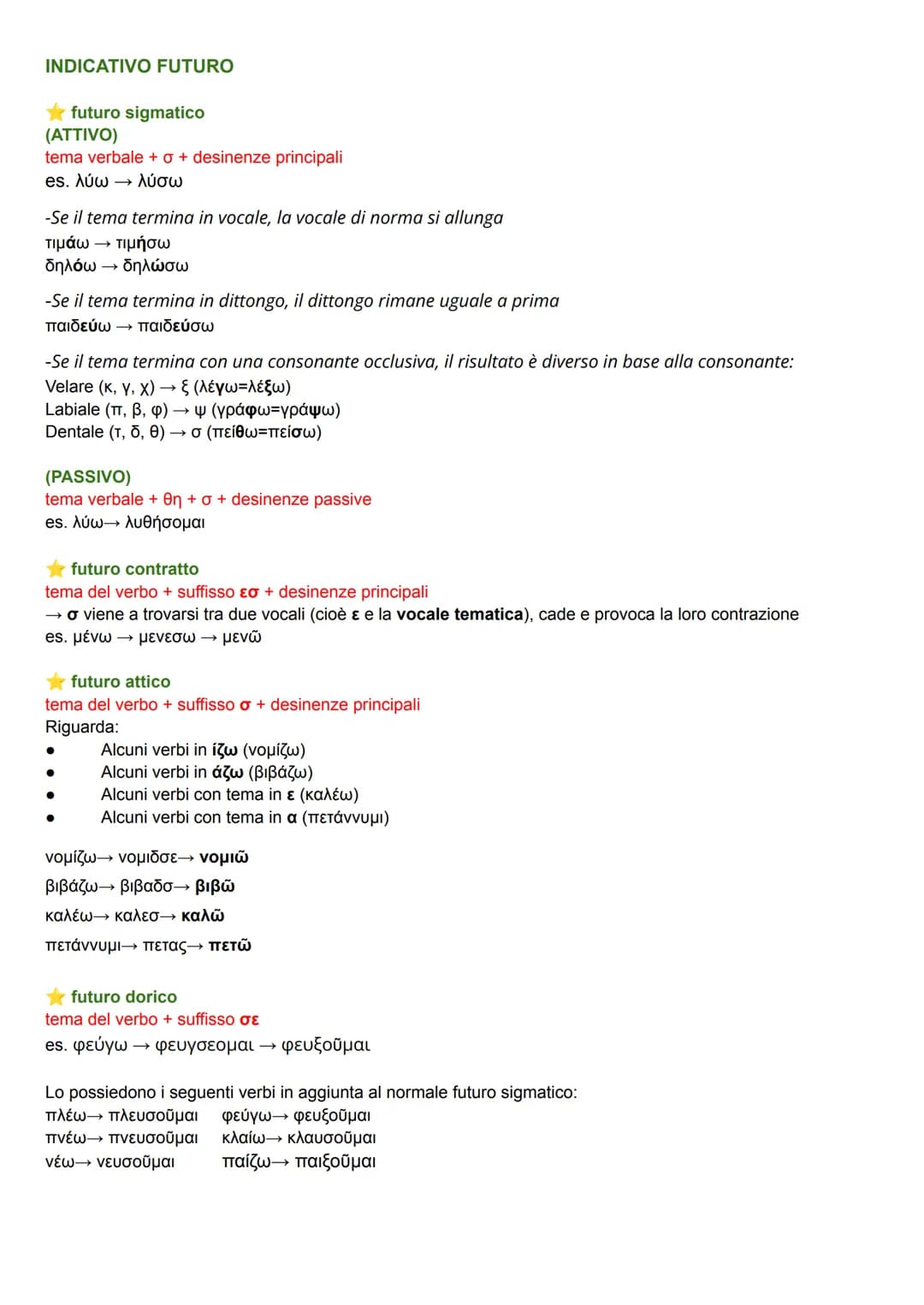 MODI:
★(finiti) indicativo, congiuntivo, ottativo, imperativo
(indefiniti) infinito e participio
TEMPI:
(principali) presente, futuro, perfe