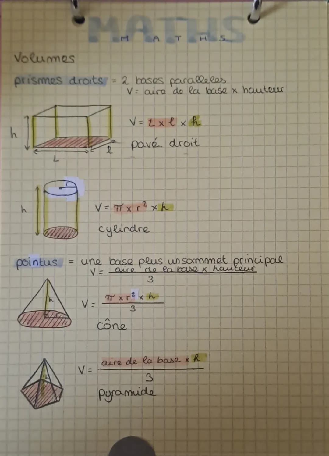 MATHS
Volumes
prismes droits = 2 bases paralleles
$V$: aire de la base x hauteur
h
L
$V = l \times l \times h$
pavé droit
$V=\pi x r