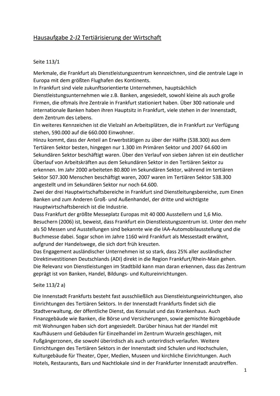 # Hausaufgabe 2-J2 Tertiärisierung der Wirtschaft
Seite 113/1
Merkmale, die Frankfurt als Dienstleistungszentrum kennzeichnen, sind die ze