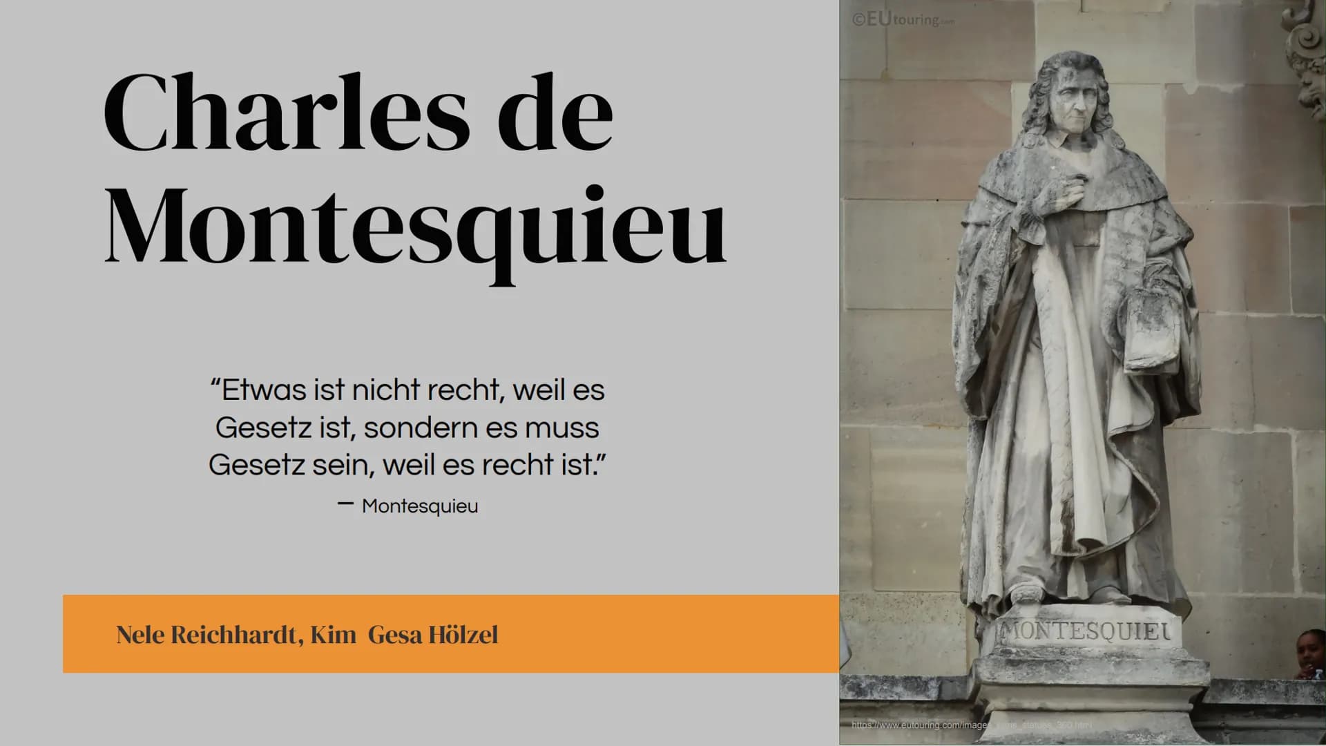 # Charles de
Montesquieu
"Etwas ist nicht recht, weil es
Gesetz ist, sondern es muss
Gesetz sein, weil es recht ist."
- Montesquieu
Nele R