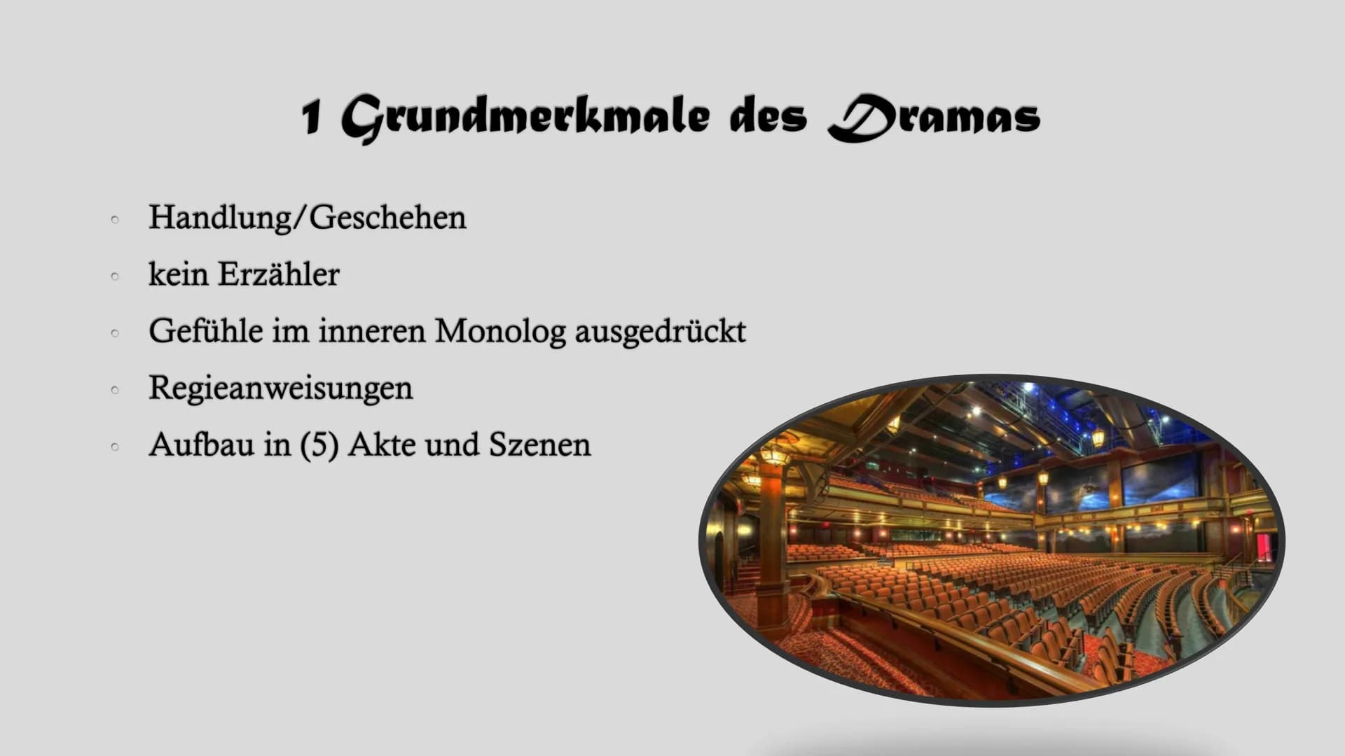 # Dramentheorie # Gliederung
1. Grundmerkmale des Dramas
2. Komödie
3. Tragödie
4. Theater-Wörterbuch
5. Die Geburt des Dramas - Das antike