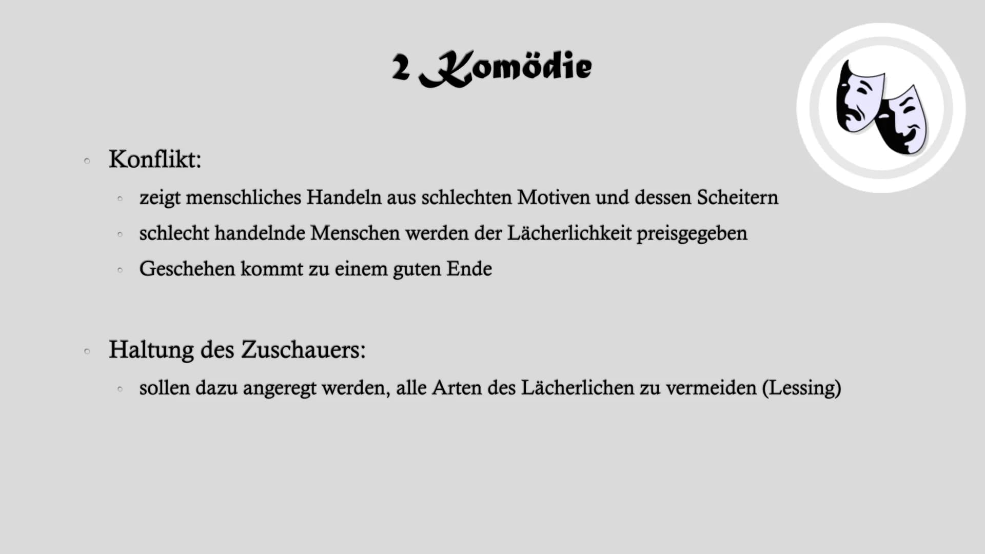 # Dramentheorie # Gliederung
1. Grundmerkmale des Dramas
2. Komödie
3. Tragödie
4. Theater-Wörterbuch
5. Die Geburt des Dramas - Das antike