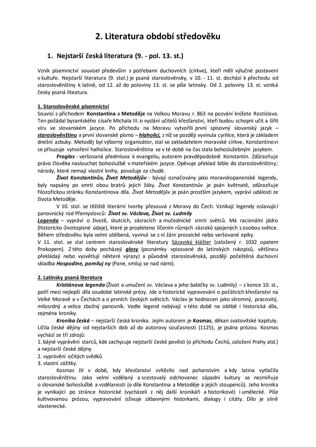 # 2. Literatura období středověku
## 1. Nejstarší česká literatura (9. - pol. 13. st.)
Vznik písemnictví souvisel především s potřebami du