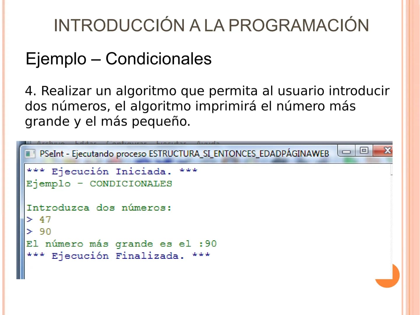 # INTRODUCCIÓN A LA PROGRAMACIÓN
Sintaxis
ESTRUCTURAS SELECTIVAS. (Condicionales)
Se ejecuta una opción u otra en función de que se de un