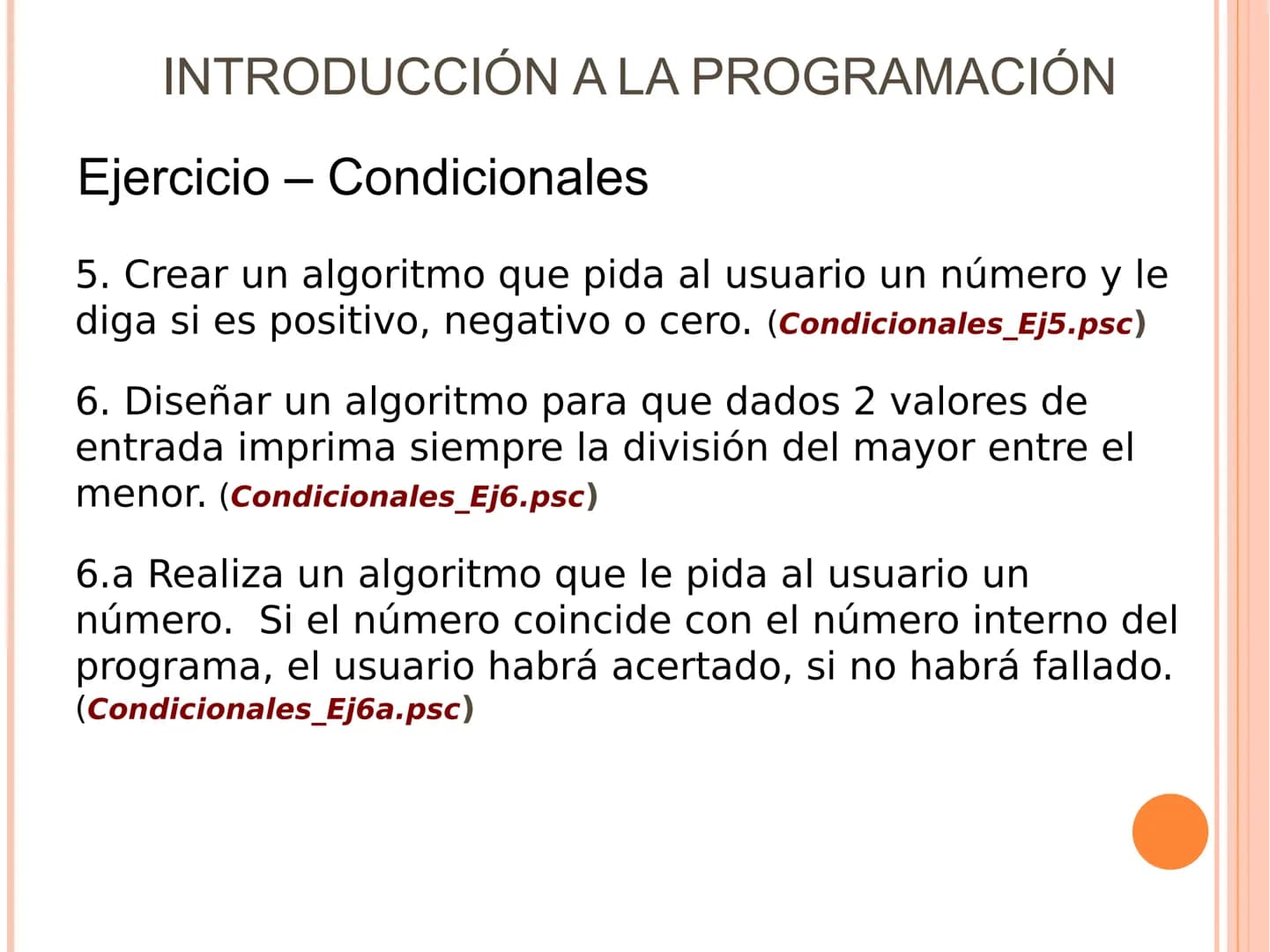 # INTRODUCCIÓN A LA PROGRAMACIÓN
Sintaxis
ESTRUCTURAS SELECTIVAS. (Condicionales)
Se ejecuta una opción u otra en función de que se de un