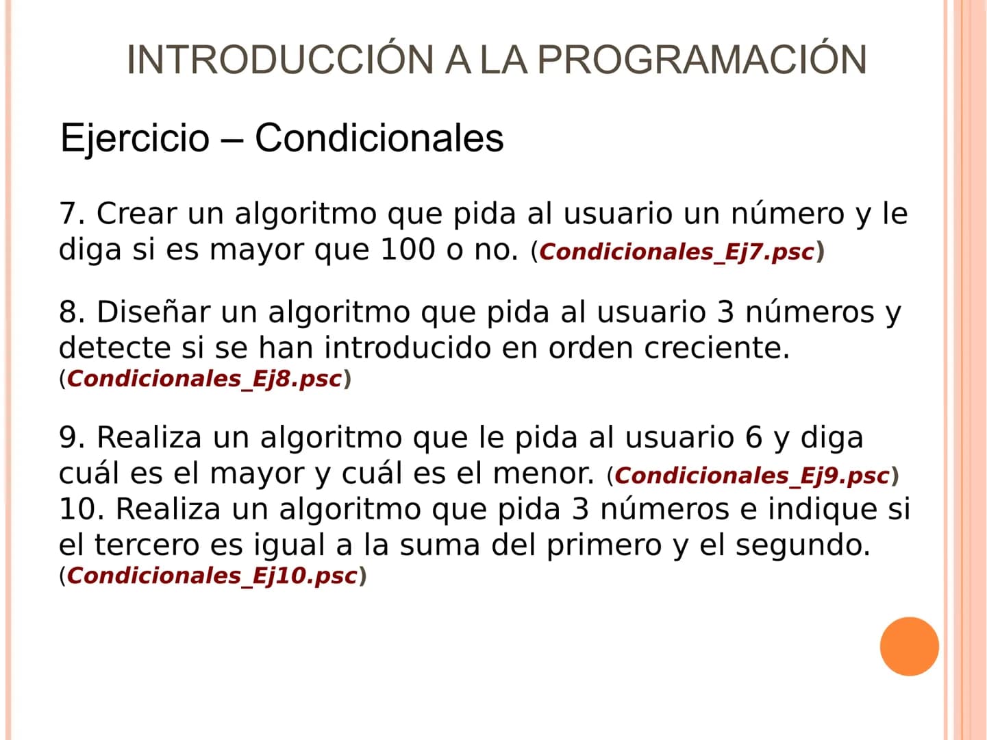 # INTRODUCCIÓN A LA PROGRAMACIÓN
Sintaxis
ESTRUCTURAS SELECTIVAS. (Condicionales)
Se ejecuta una opción u otra en función de que se de un