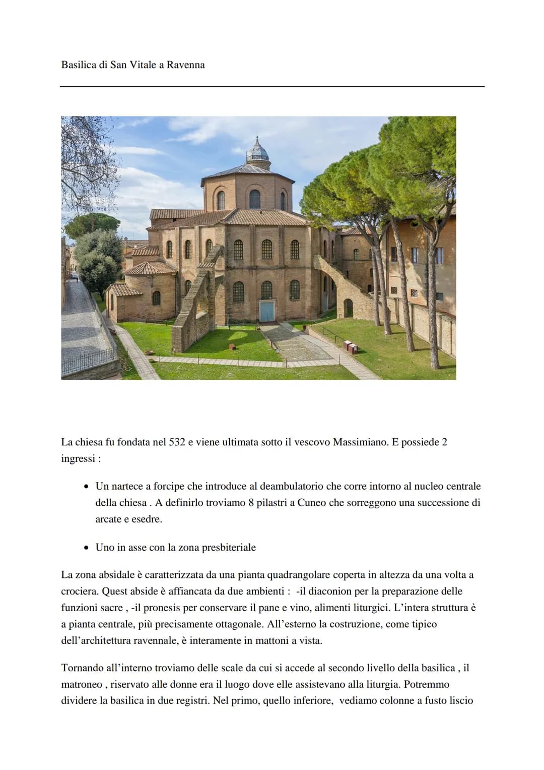 # Basilica di San Vitale a Ravenna
La chiesa fu fondata nel 532 e viene ultimata sotto il vescovo Massimiano. E possiede 2
ingressi :
*