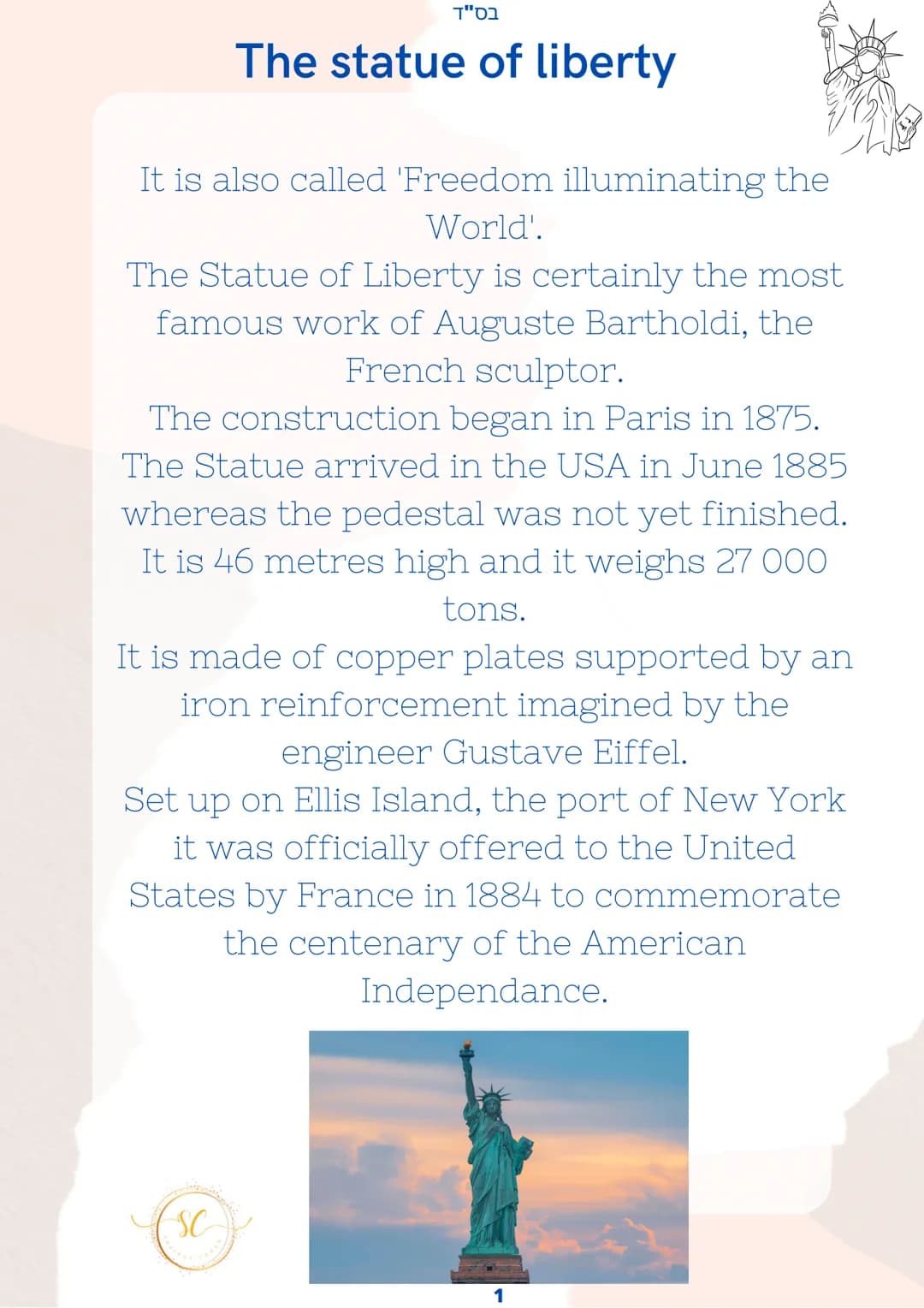 בס"ד
# The statue of liberty
It is also called 'Freedom illuminating the
World'.
The Statue of Liberty is certainly the most
famous work of