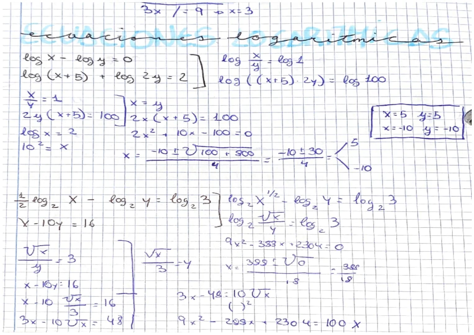 3x /= 9 => x=3
log $\frac{x}{y}$ = log 1
log $x$ - log $y$ = 0
log $(x+5)$ + log $2y$ = 2
log $((x+5) \cdot 2y)$ = log 100
$\frac{x}{y}$ =