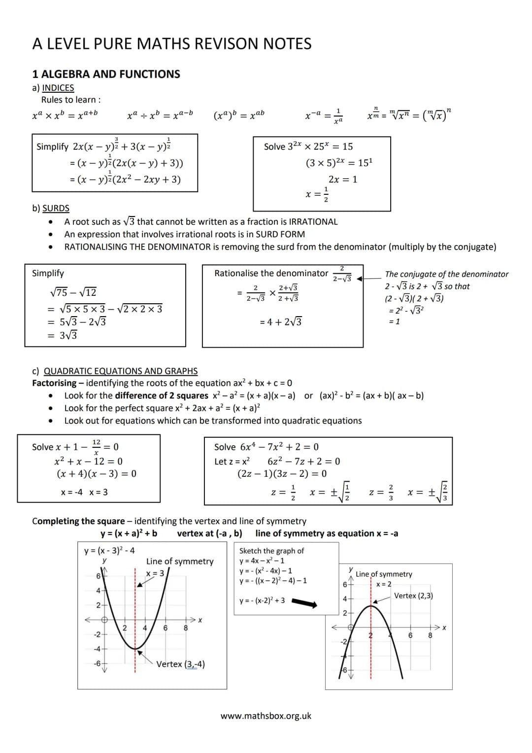 # A LEVEL PURE MATHS REVISON NOTES
1 ALGEBRA AND FUNCTIONS
a) INDICES
Rules to learn:
$x^a$ x $x^b$ = $x^{a+b}$
$x^a \div x^b = x^{a-b}$
$(