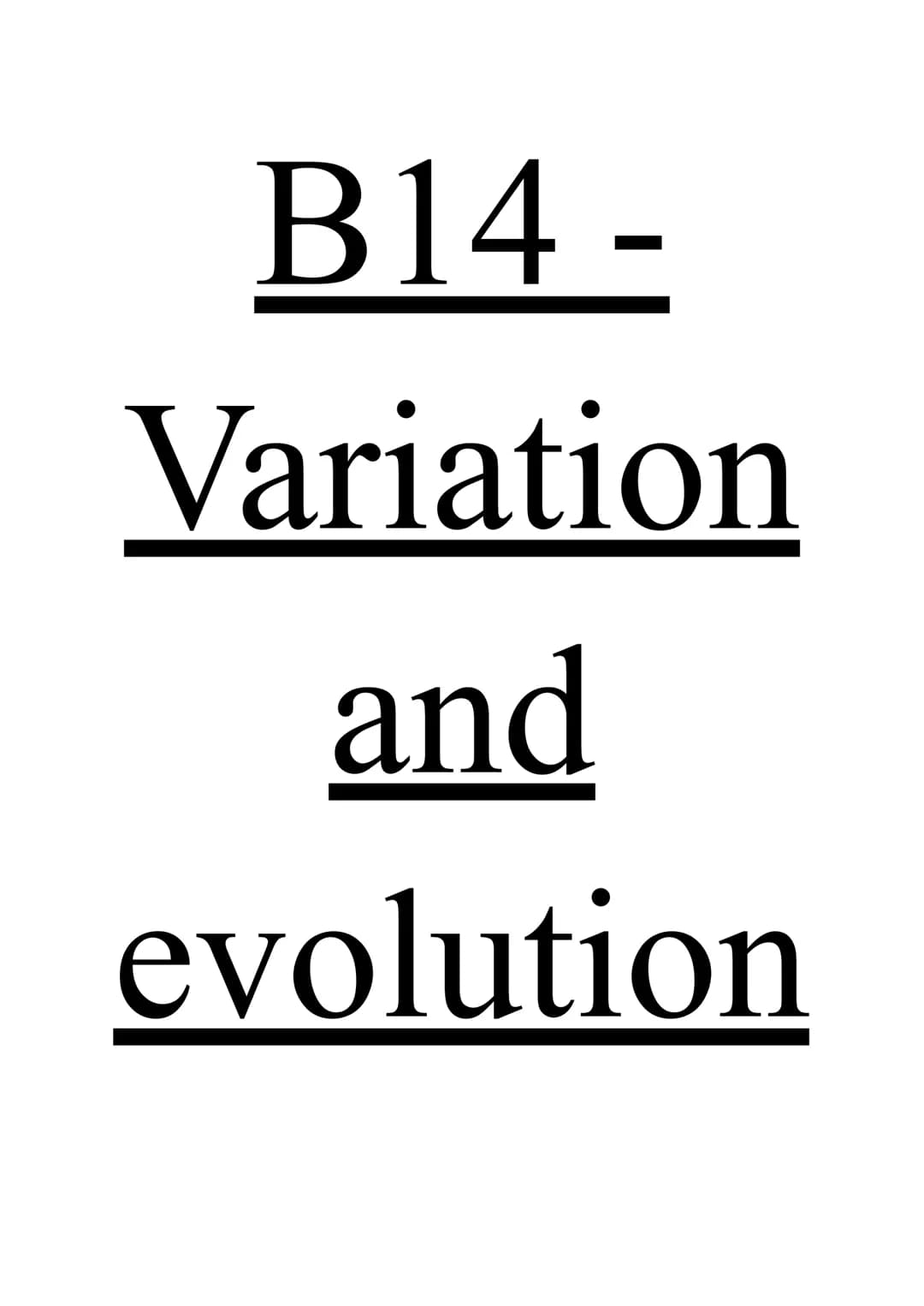 B14 -
Variation
and
evolution # Variation
Nature - genetic variation
Basic characteristics result of genes inherited from parents. Indi