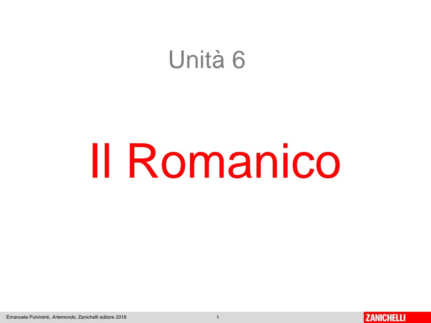 # Unità 6
# Il Romanico
Emanuela Pulvirenti, Artemondo, Zanichelli editore 2018 # L'Europa romanica
Dall'XI secolo l'Europa conosce un ri