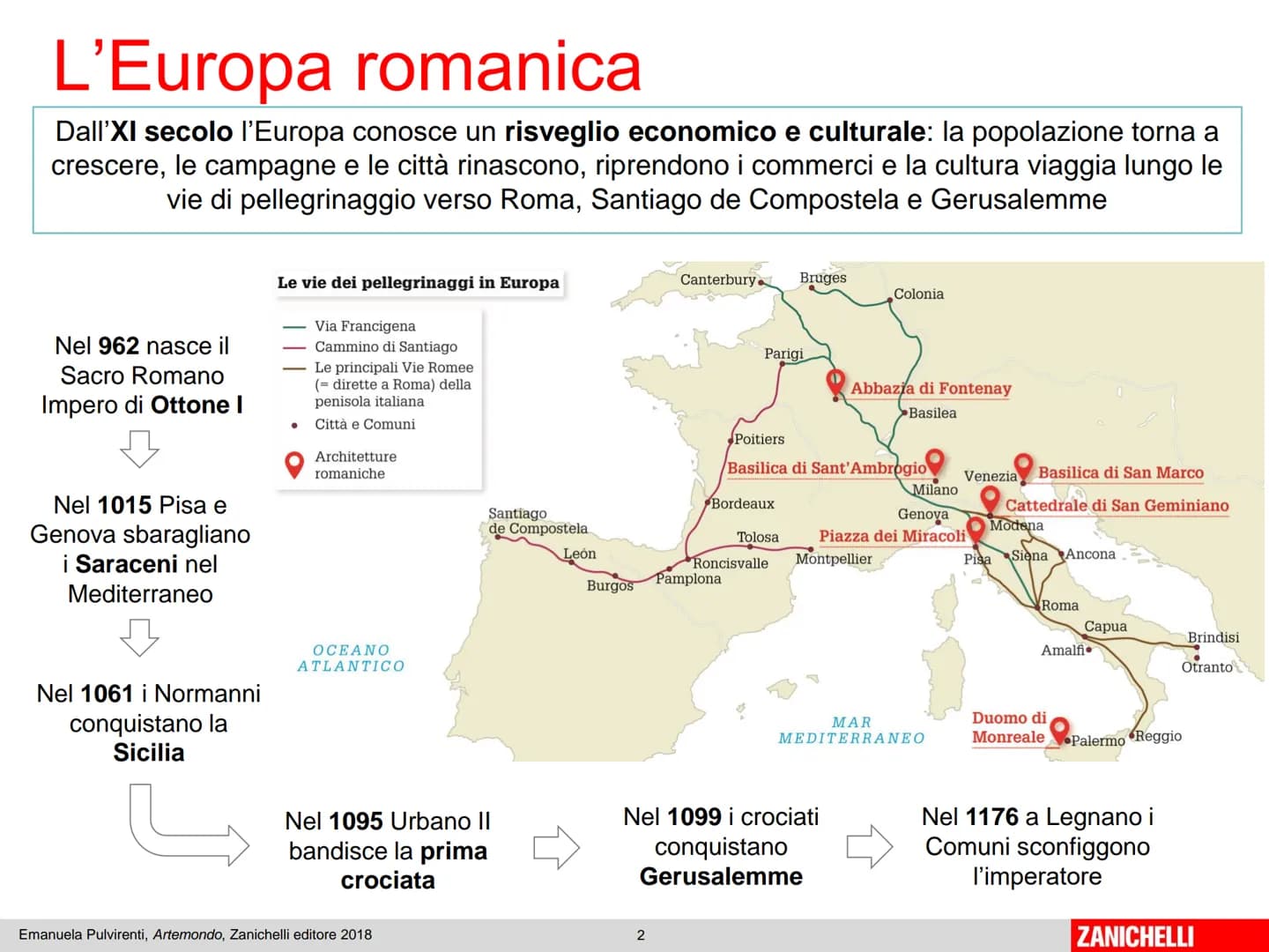 # Unità 6
# Il Romanico
Emanuela Pulvirenti, Artemondo, Zanichelli editore 2018 # L'Europa romanica
Dall'XI secolo l'Europa conosce un ri
