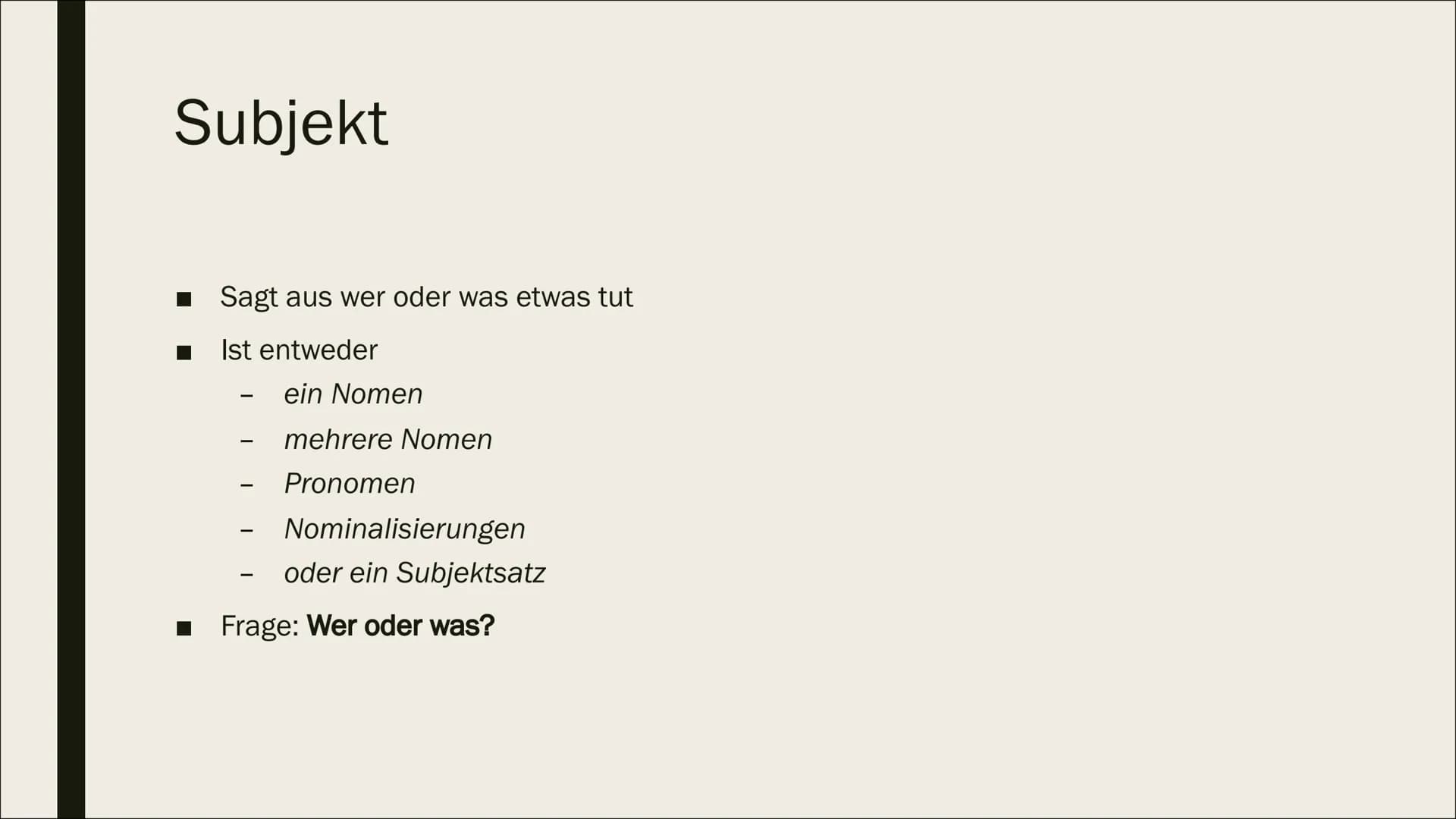 SATZGLIEDER # Inhalt
- Subjekt
- Prädikat
- Objekt
- Adverbiale Bestimmung
- Attribut # Subjekt
- Sagt aus wer oder was etwas tut
- Ist e