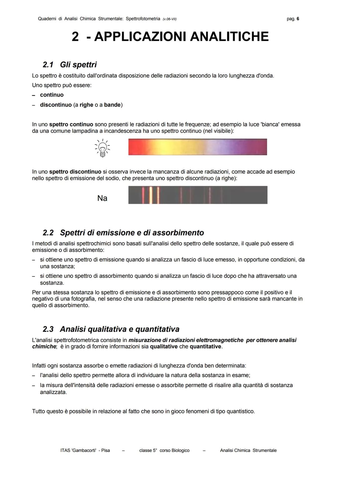 Quaderni di Analisi Chimica Strumentale: Spettrofotometria (v.06-VII)
pag. 3
La frequenza è una grandezza costante per ogni radiazione e ne