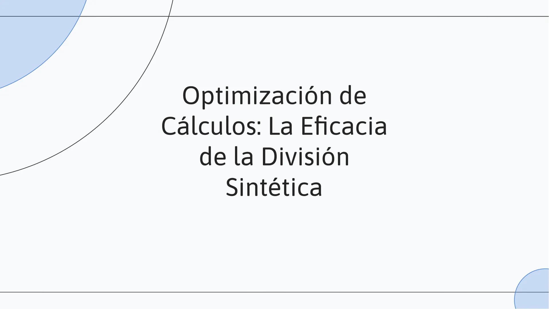 # Optimización de
## Cálculos: La Eficacia
### de la División
### Sintética # INTRODUCCIÓN
En esta presentación exploraremos la
optimizació