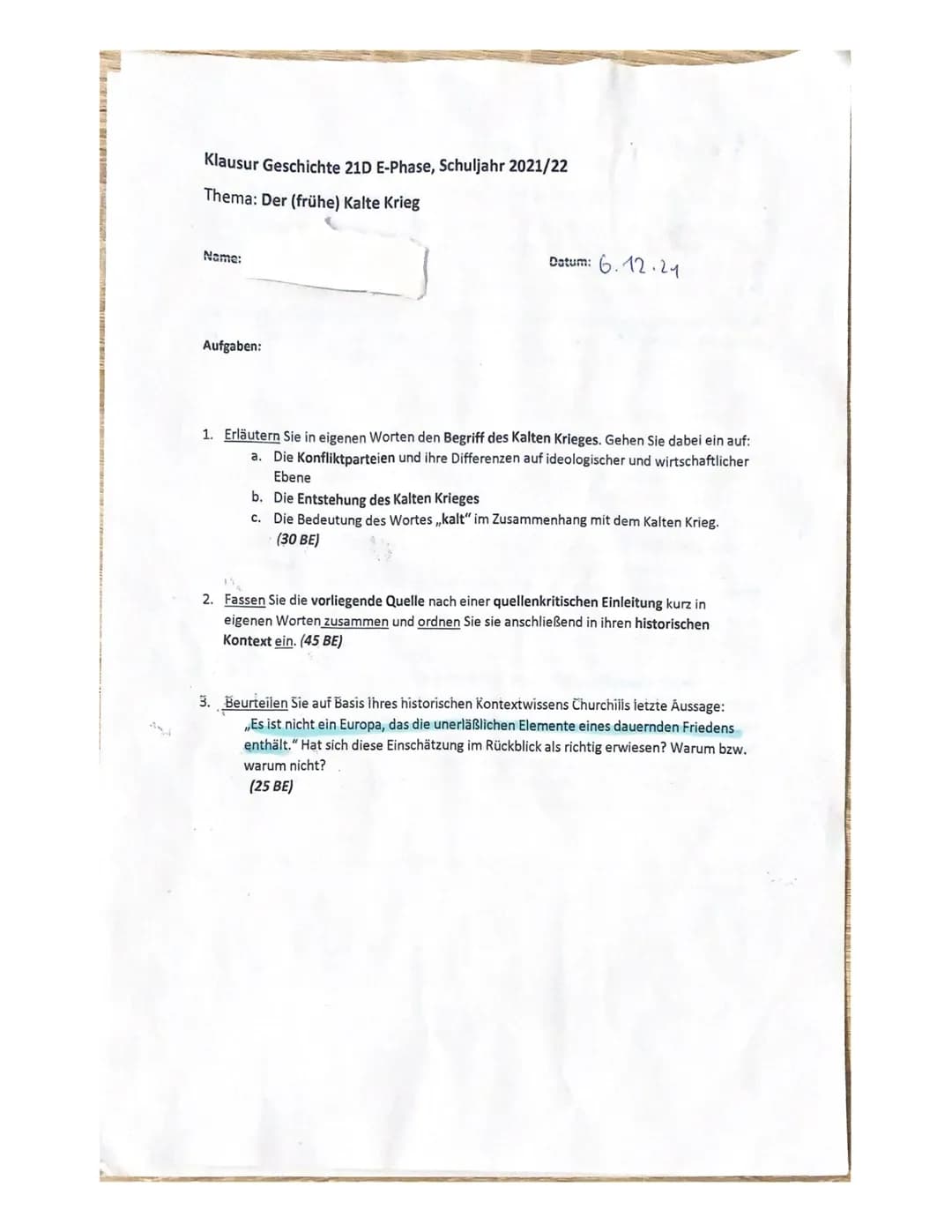 Klausur Geschichte 21D E-Phase, Schuljahr 2021/22
Thema: Der (frühe) Kalte Krieg
Name:
Datum: 6.12.21
Aufgaben:
1. Erläutern Sie in eigen