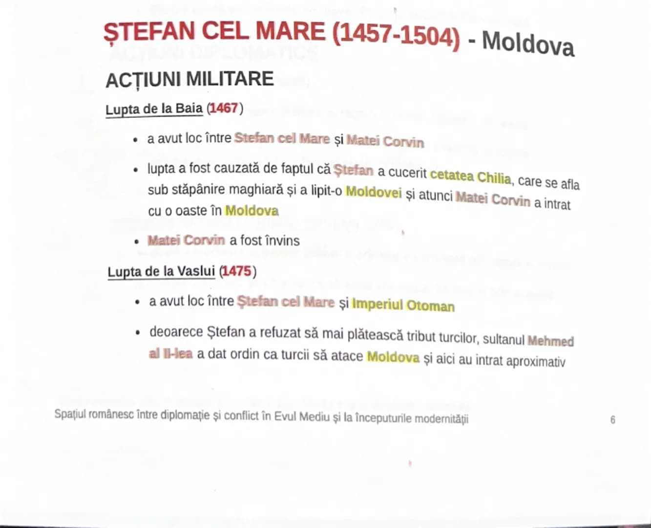 # ȘTEFAN CEL MARE (1457-1504) - Moldova
ACŢIUNI MILITARE
Lupta de la Baia (1467)
- a avut loc între Stefan cel Mare şi Matei Corvin
- lu