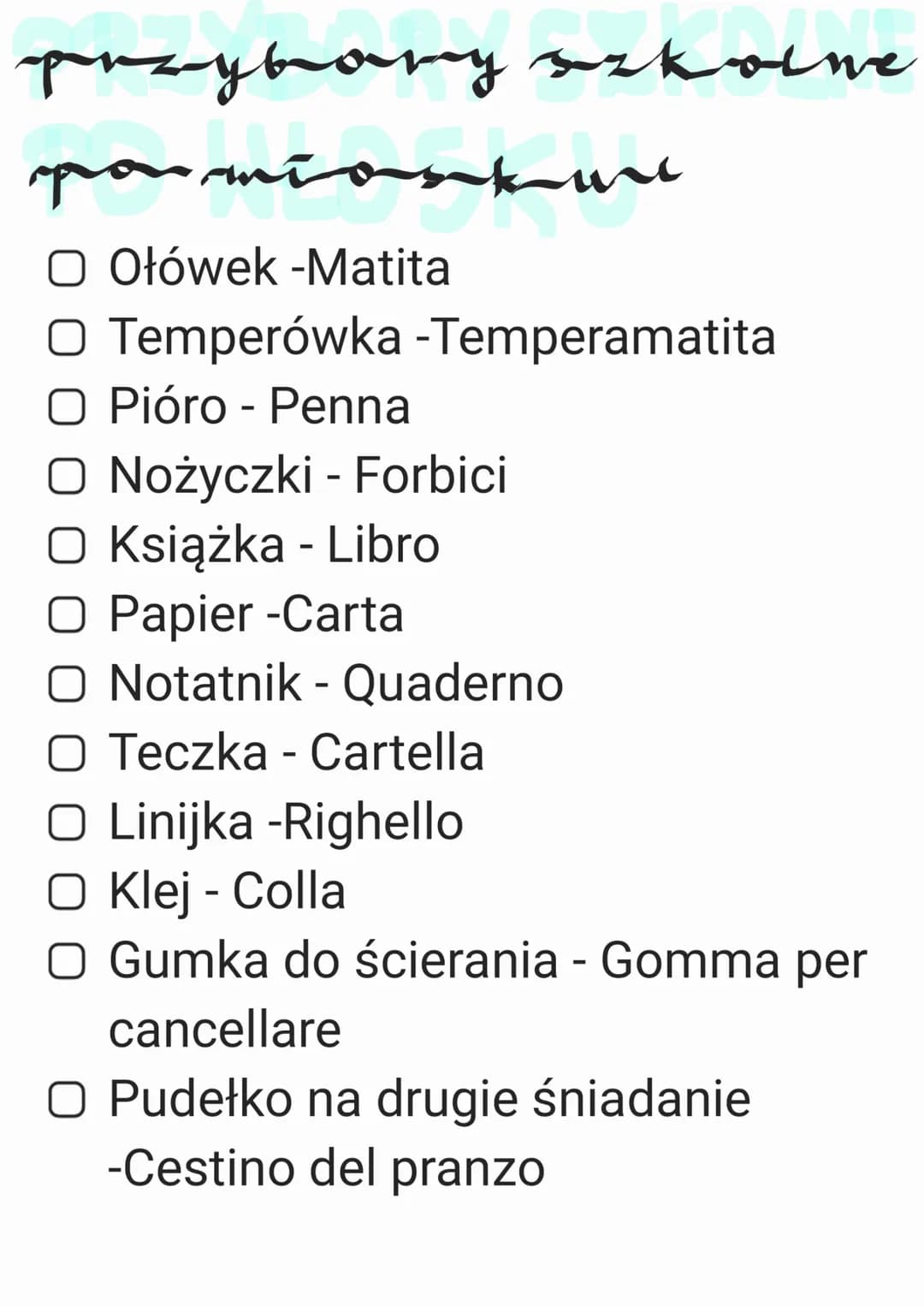 przybany szkolne
O Ołówek -Matita
O Temperówka -Temperamatita
O Pióro - Penna
O Nożyczki - Forbici
O Książka - Libro
O Papier -Carta
O Nota