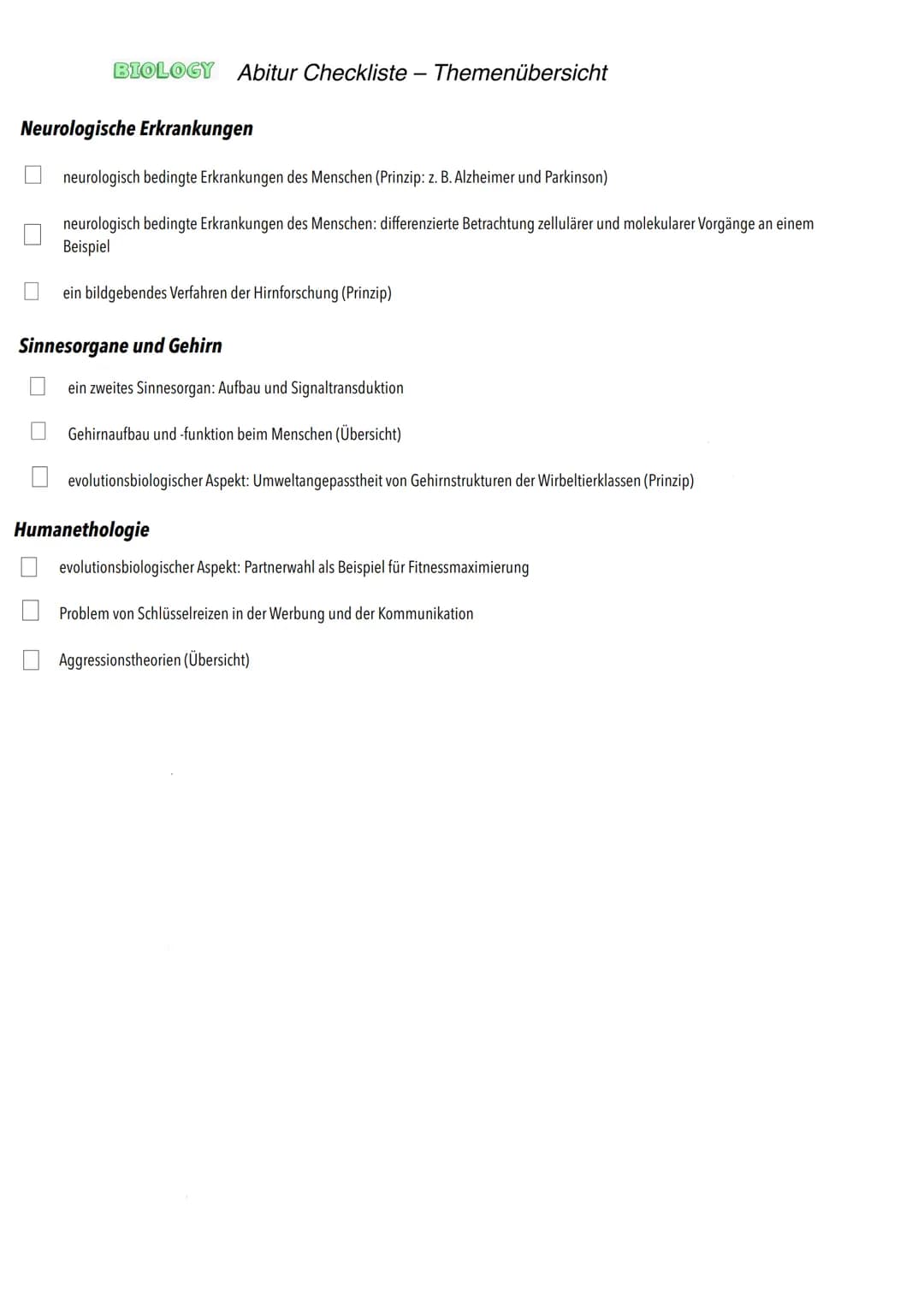 Q3
Neurobiologie # BIOLOGY Abitur Checkliste - Themenübersicht
Neurobiologie
Bau und Funktion der Nervenzelle: Ruhepotenzial, Aktionspoten