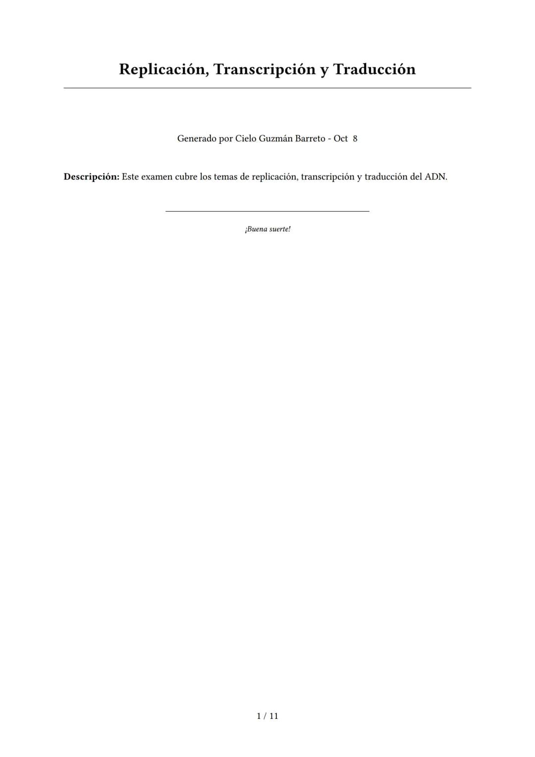 # Replicación, Transcripción y Traducción
Generado por Cielo Guzmán Barreto - Oct 8
Descripción: Este examen cubre los temas de replicació